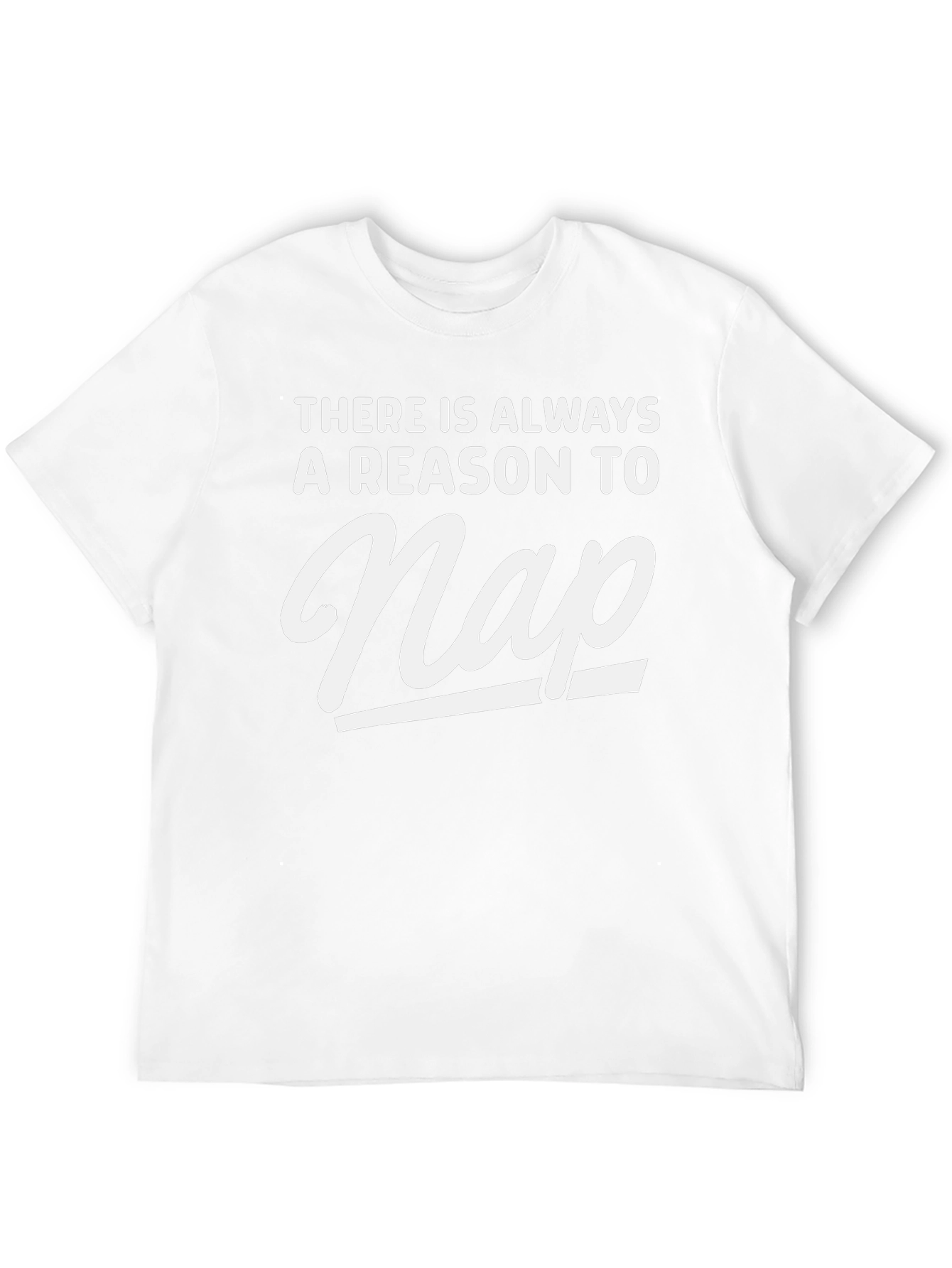 Funny Nap T-Shirt - Always A Reason