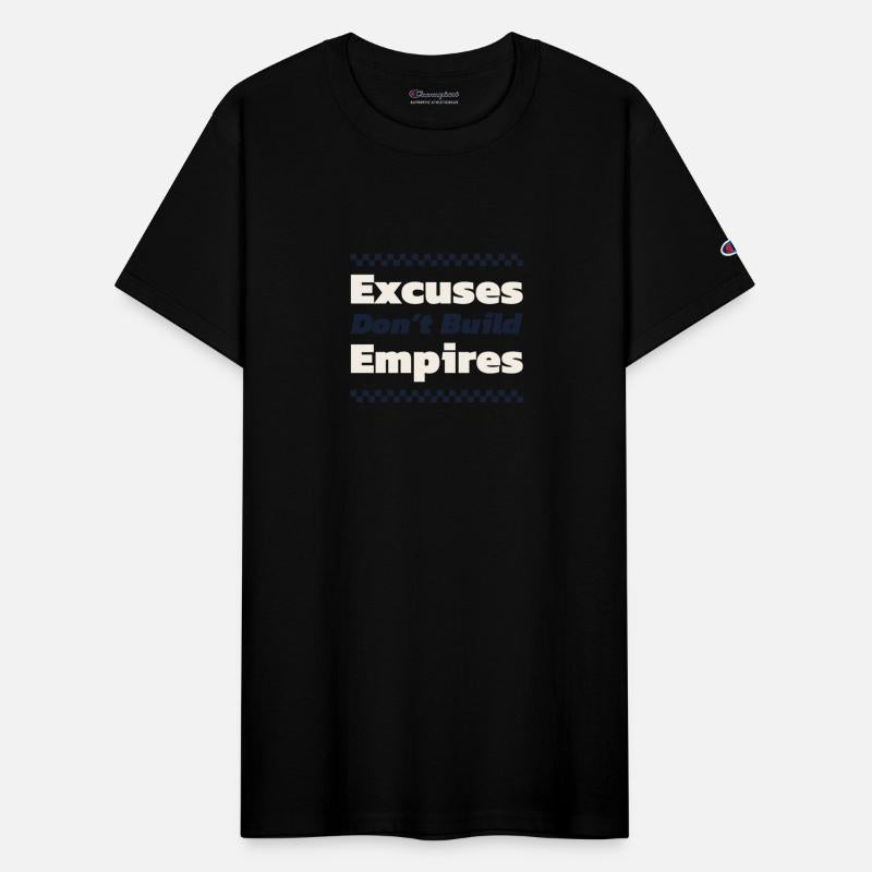 Excuses Don t Build Empires Business Motivation