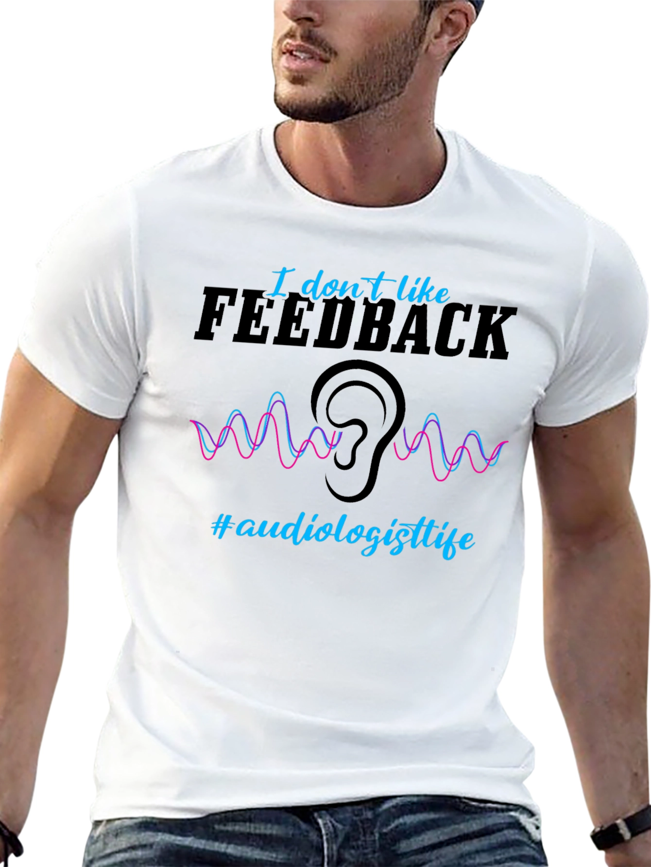 I Dont Like Feedback Audiologist T-Shirt