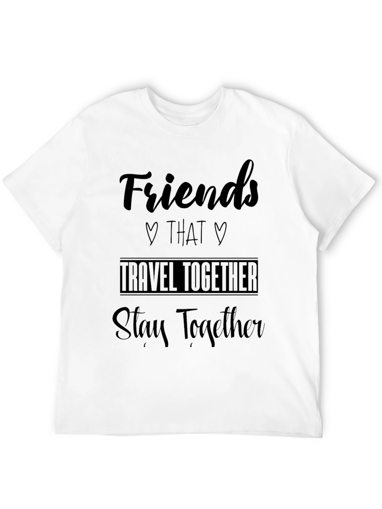 Friends That Travel Together Stay Together T-Shirt