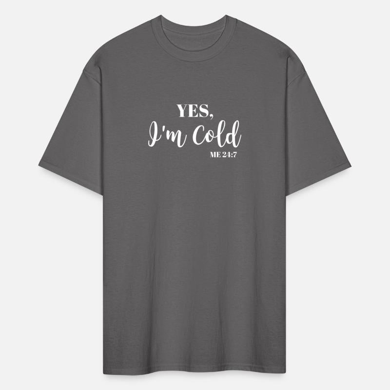Freezing Yes I'M Cold Me 24 7