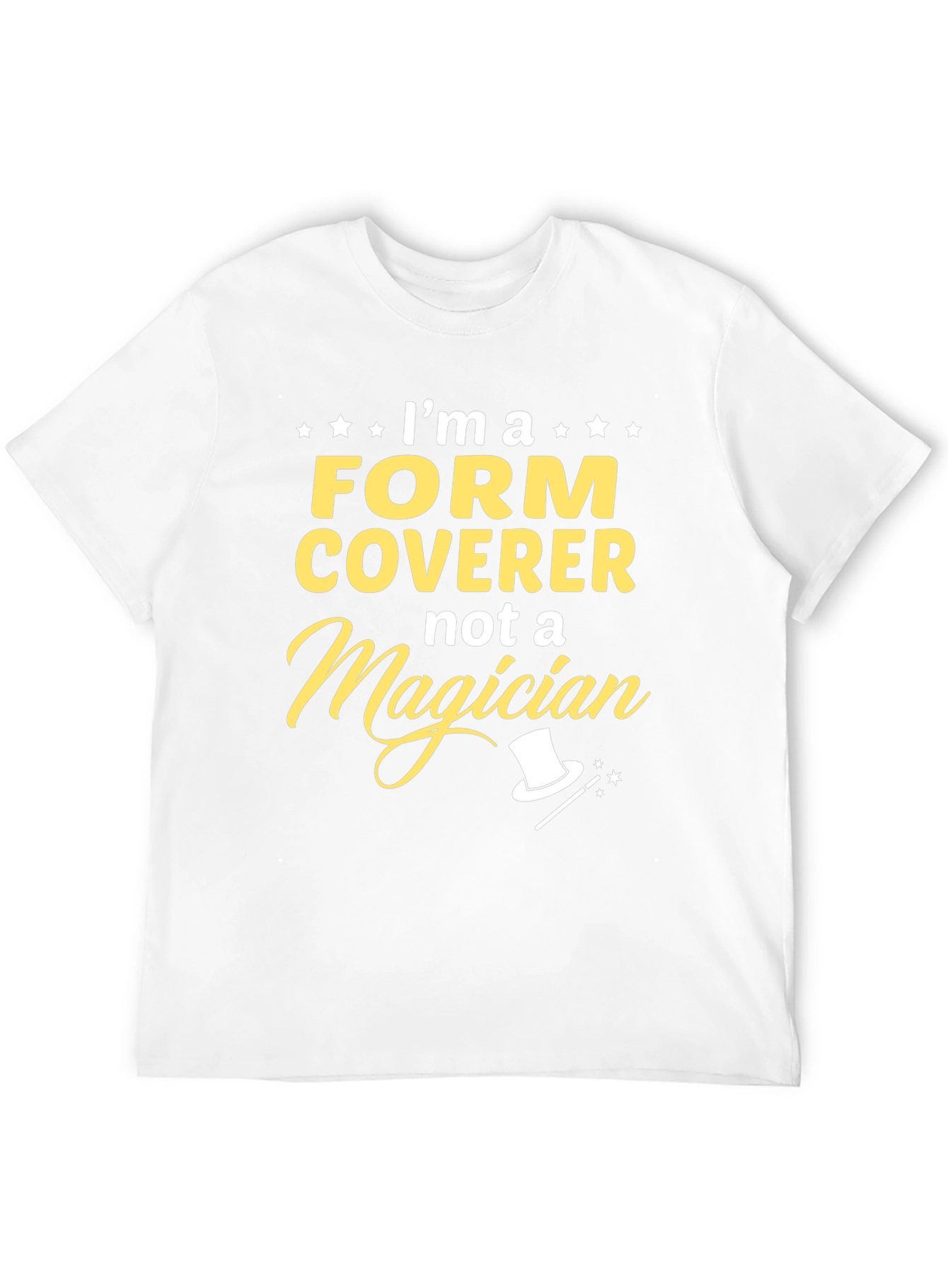 Im a Form Coverer T-Shirt