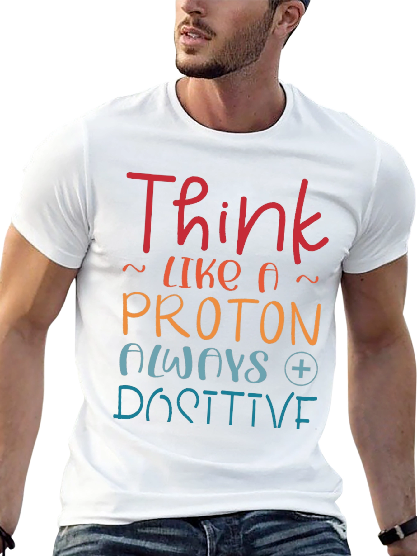 Think Like a Proton Positive T-Shirt