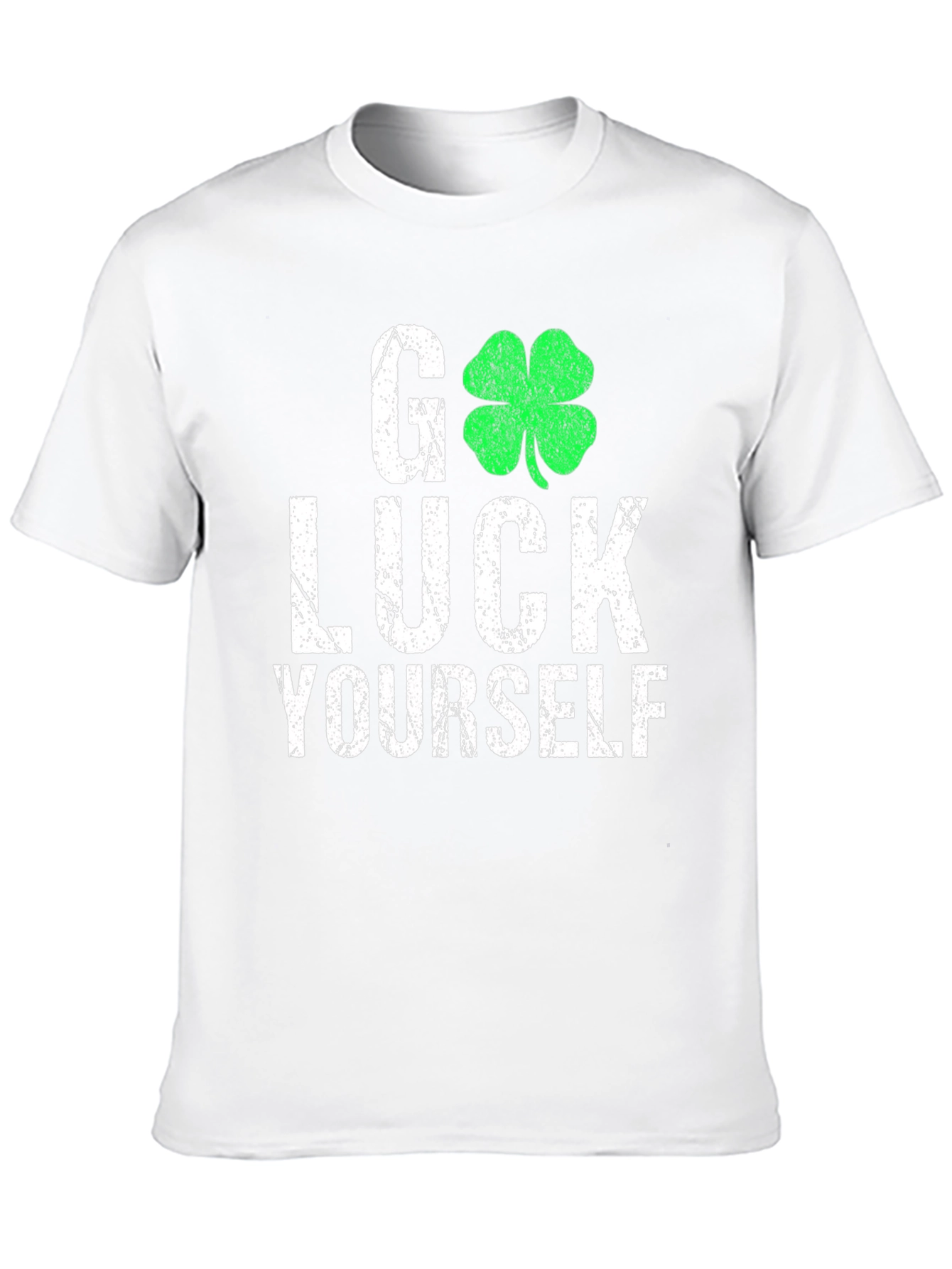 Go Luck Yourself St. Patricks Day T-Shirt