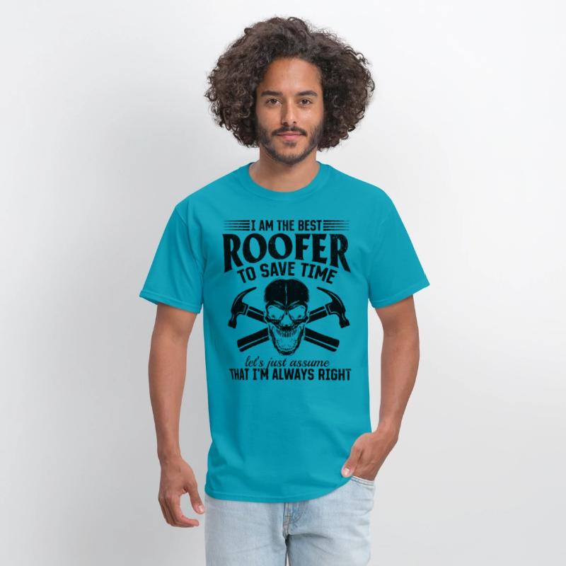 I Am The Best Roofer To Save Time - Funny Roofer S