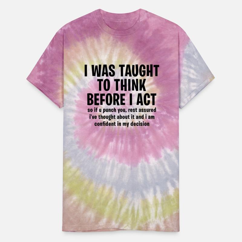 I was taught to think before I act