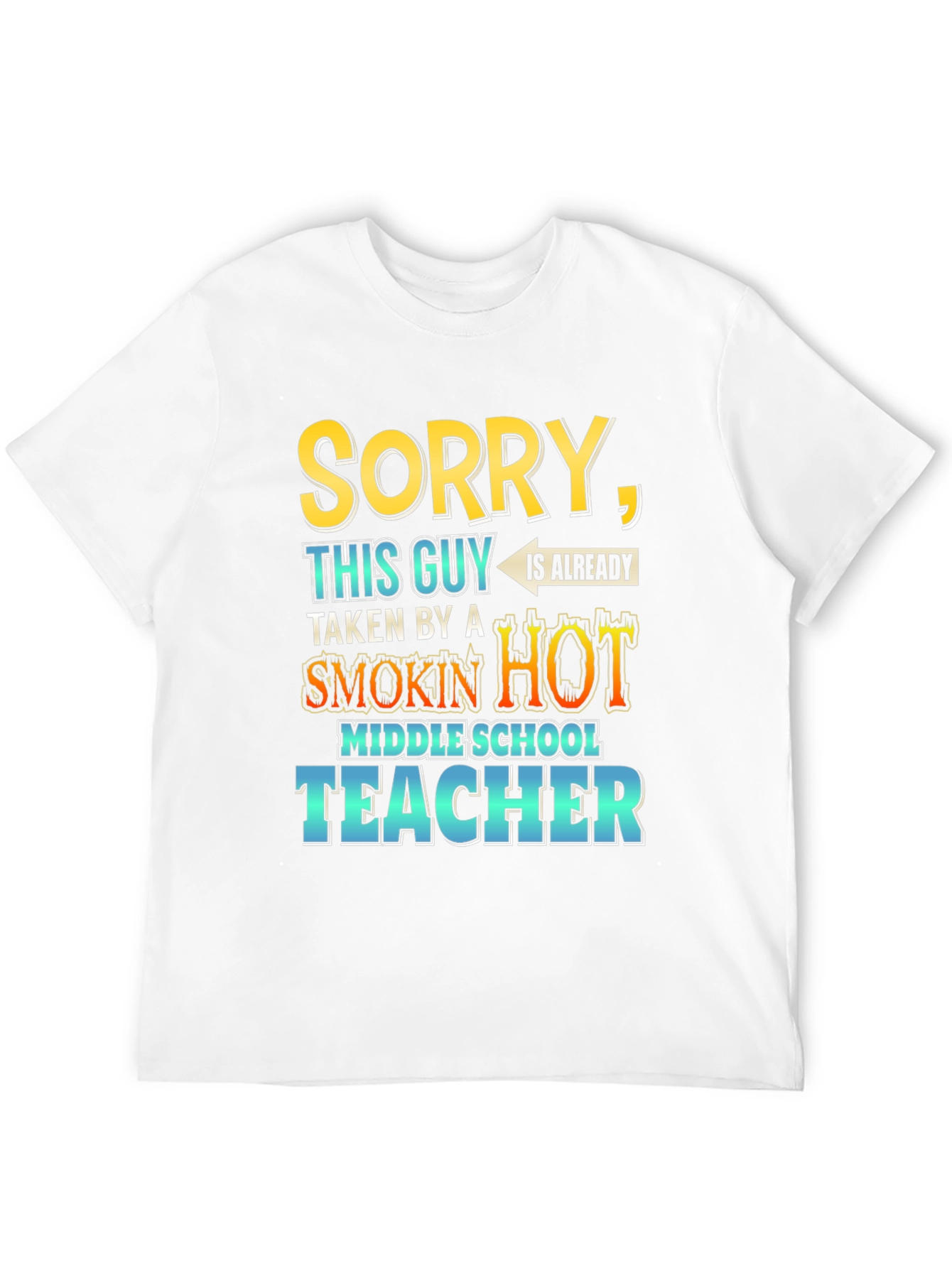 Smokin Hot Middle School Teacher Taken T-Shirt