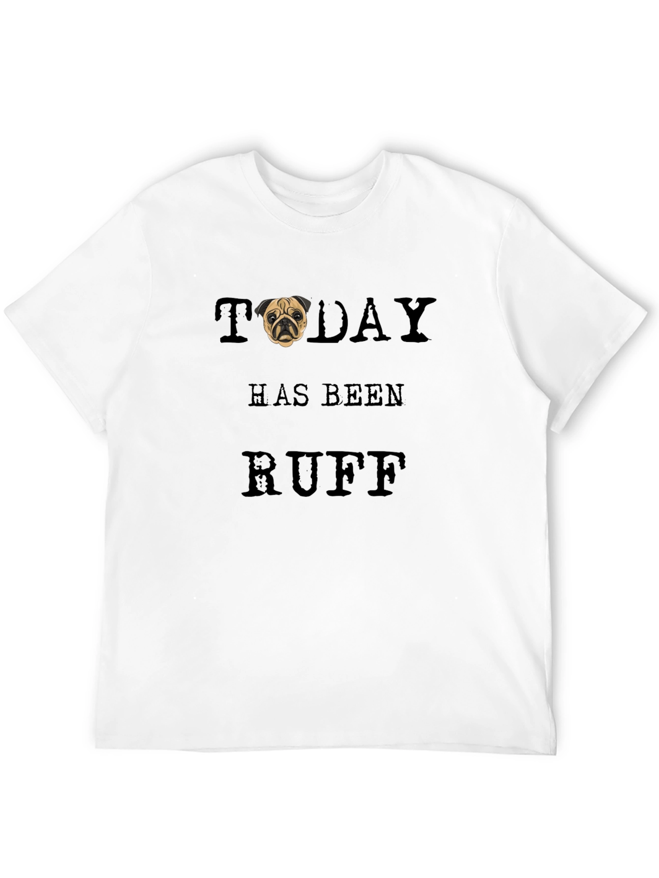Ruff Day T-Shirt - Pug Graphic Tee