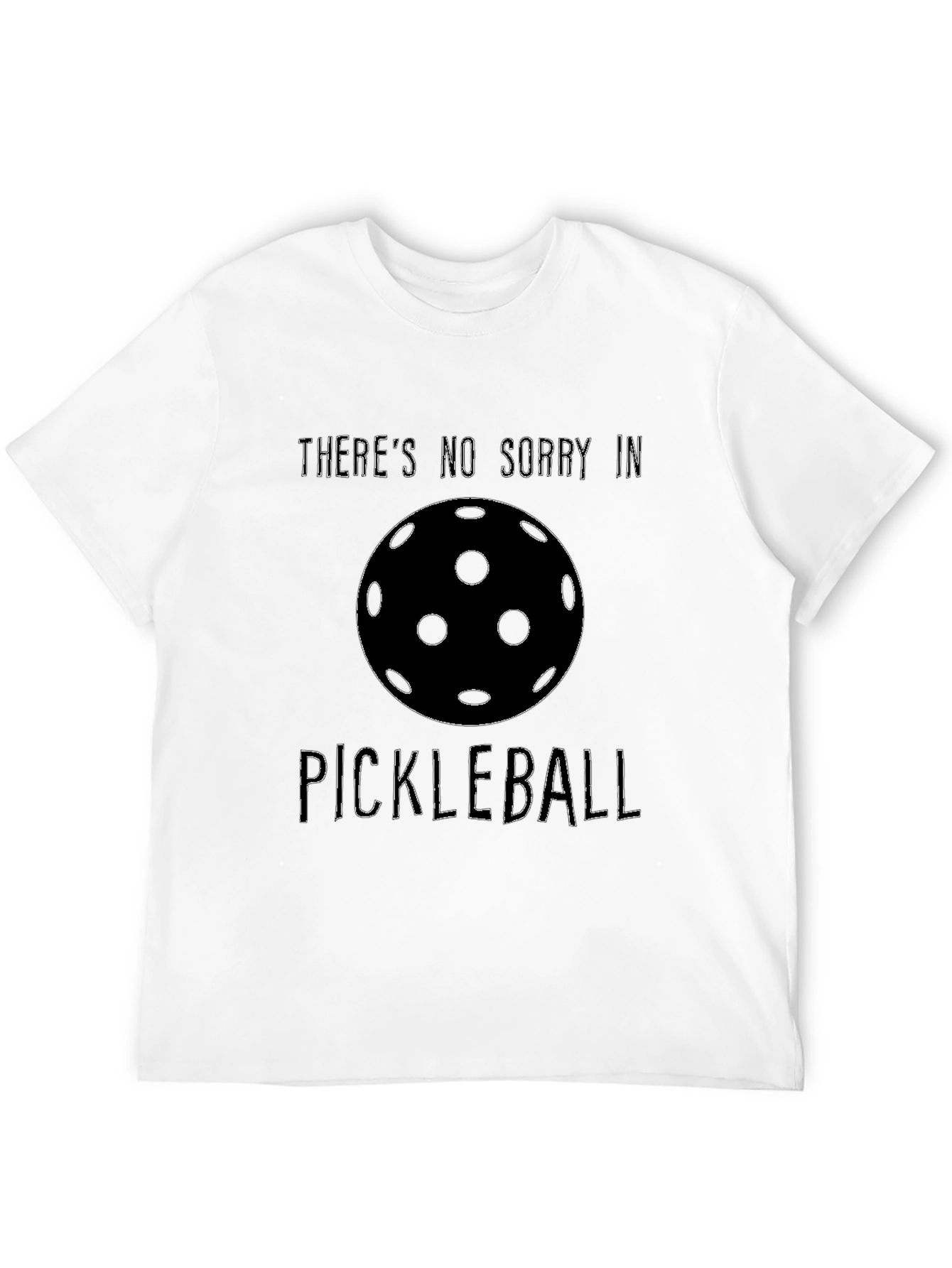 Theres No Sorry in Pickleball T-Shirt - Black