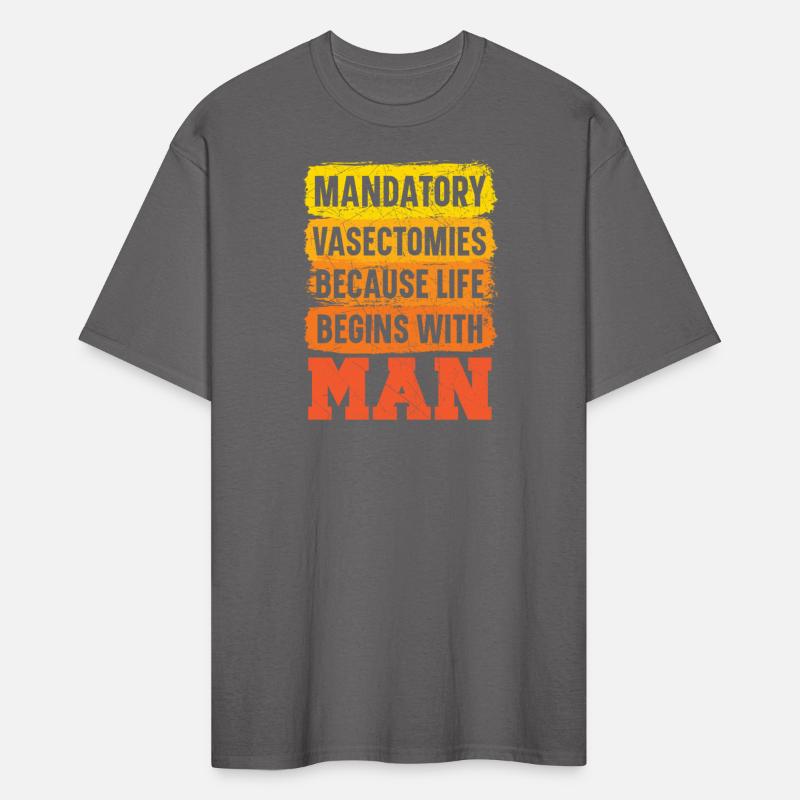 Mandatory Vasectomies Because Life Begins With Man