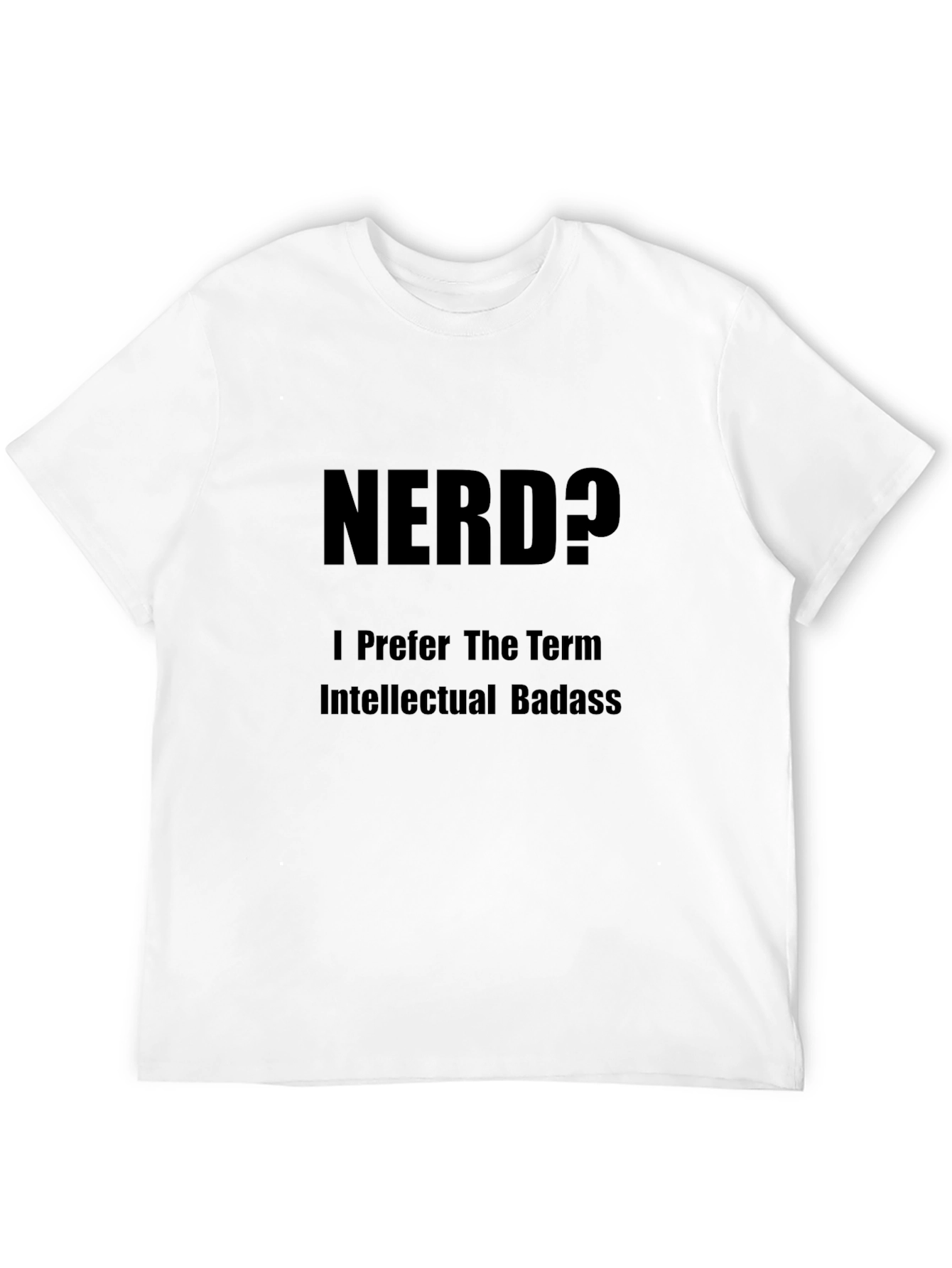 Nerd? Intellectual Badass Graphic Tee