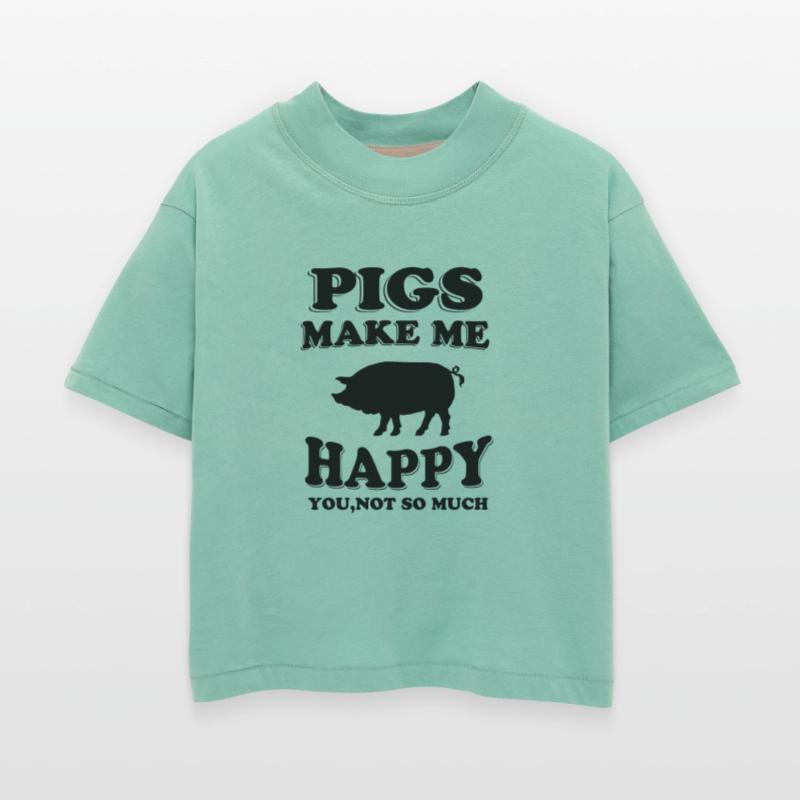 PIG - pigs make me happy you not so much