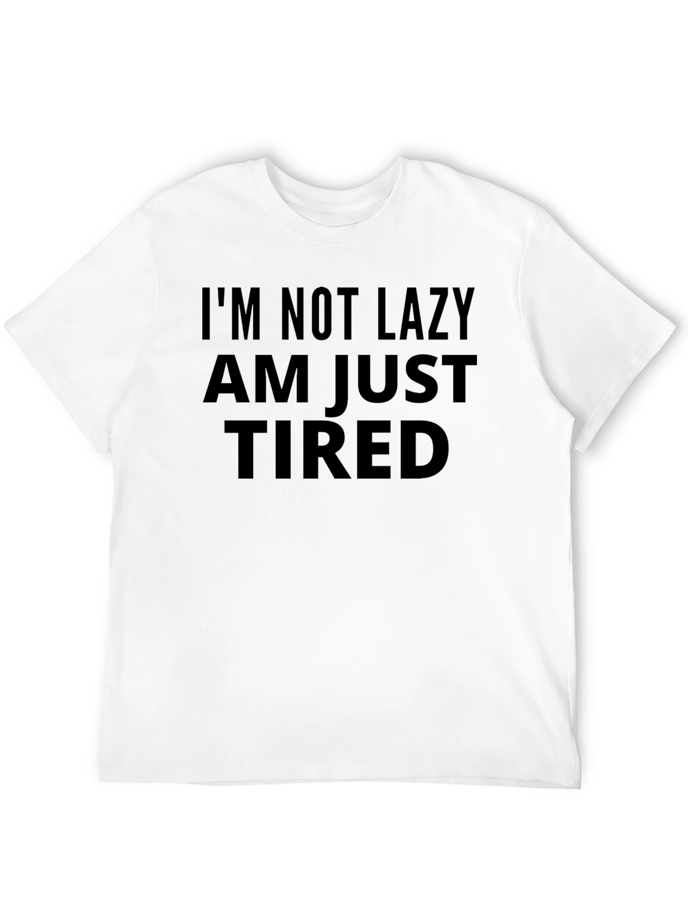 Im Not Lazy Im Just Tired T-Shirt