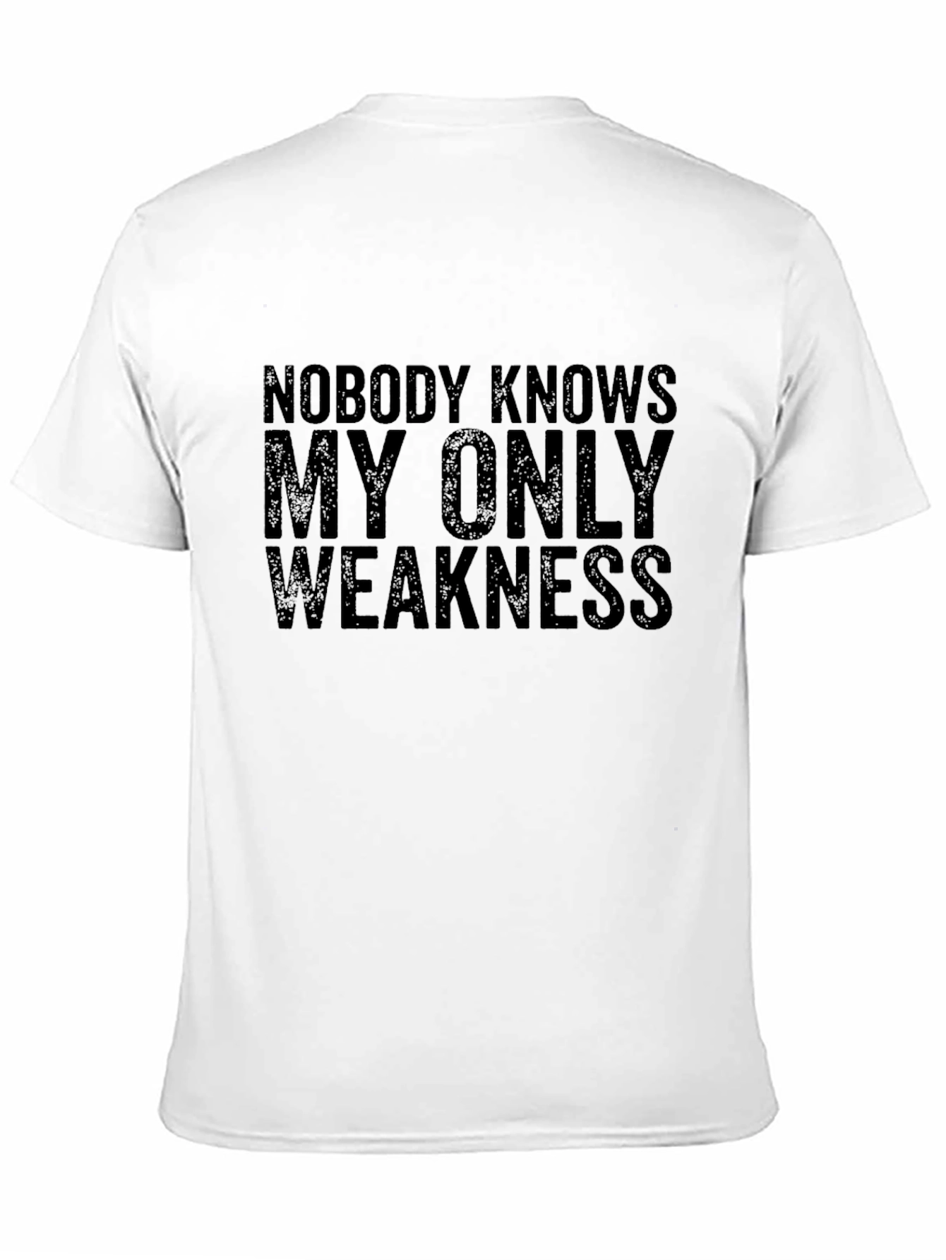 Nobody Knows My Only Weakness Funny Graphic T-Shirt