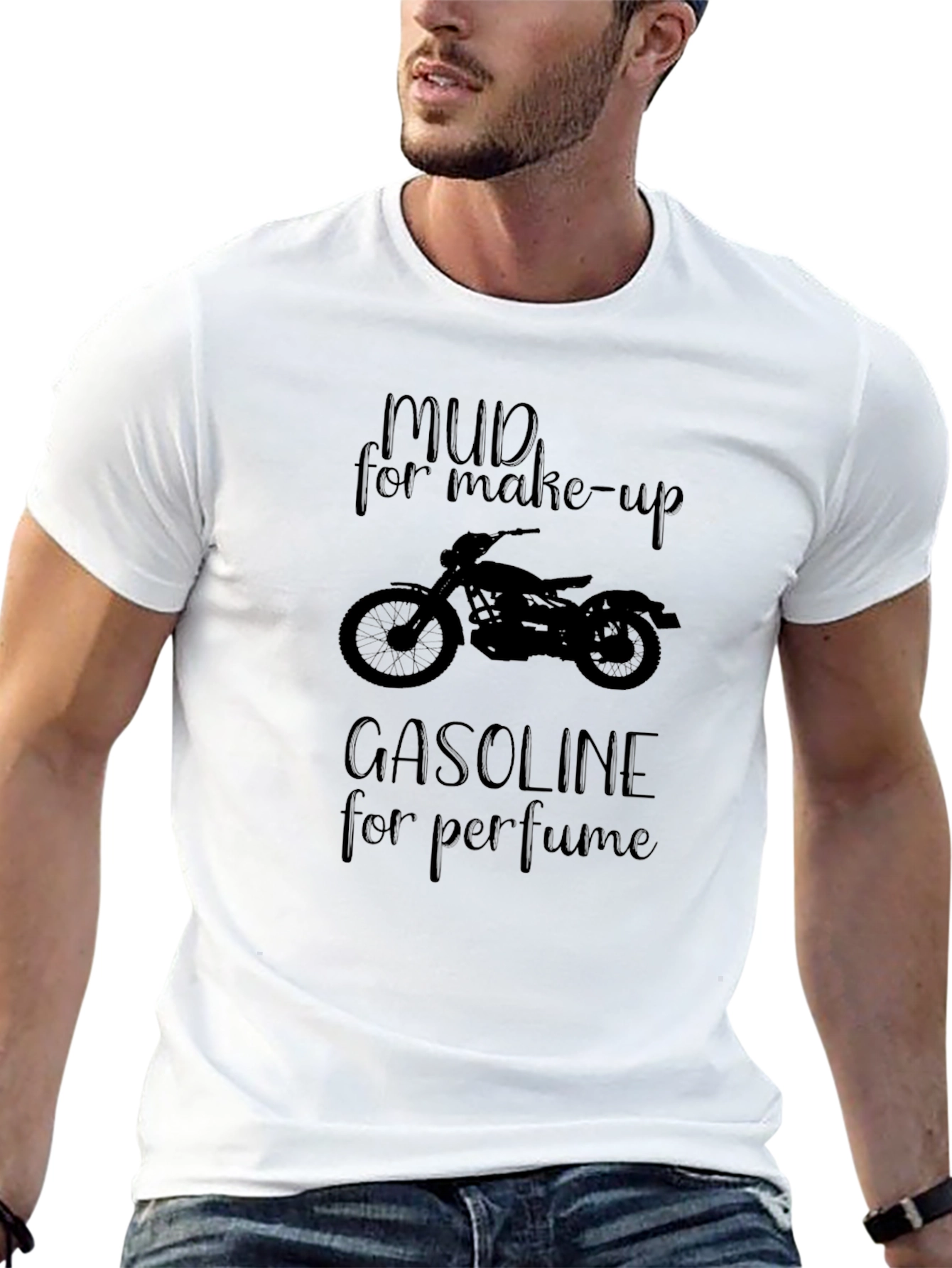 Mud for Make-up Gasoline for Perfume T-Shirt