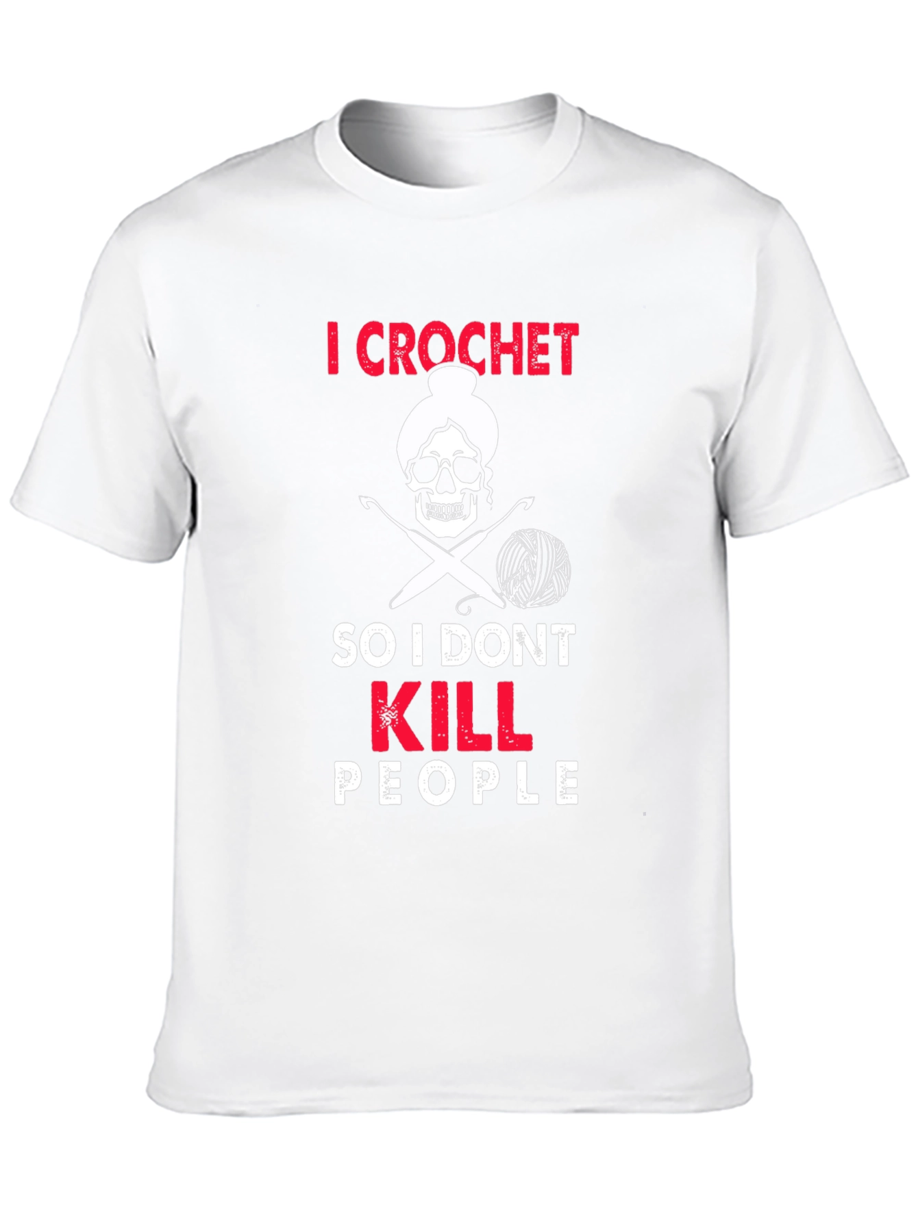 I Crochet So I Dont Kill People T-Shirt