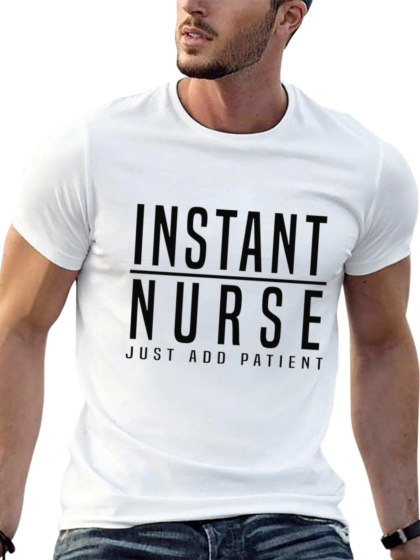 Instant Nurse T-Shirt - Just Add Patients