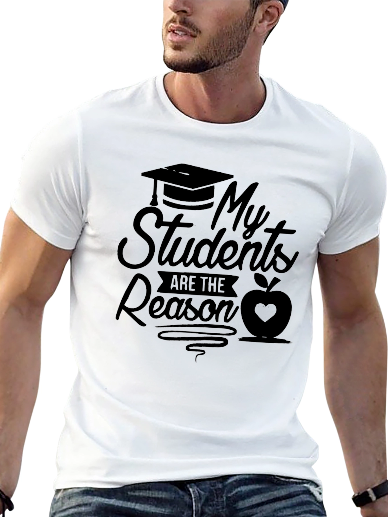 My Students Are The Reason Teacher T-Shirt