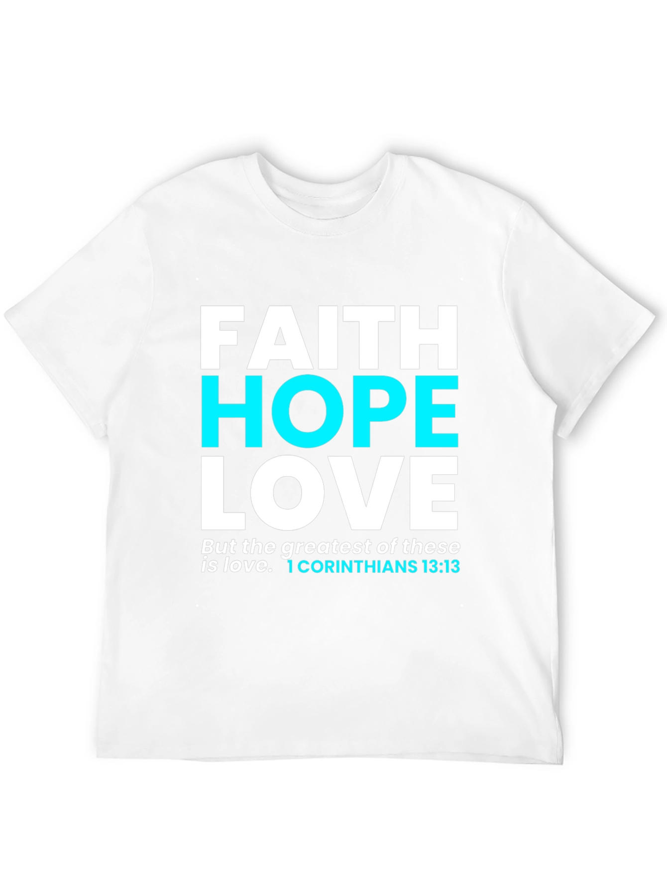 Faith Hope Love T-Shirt Christian Verse Unisex