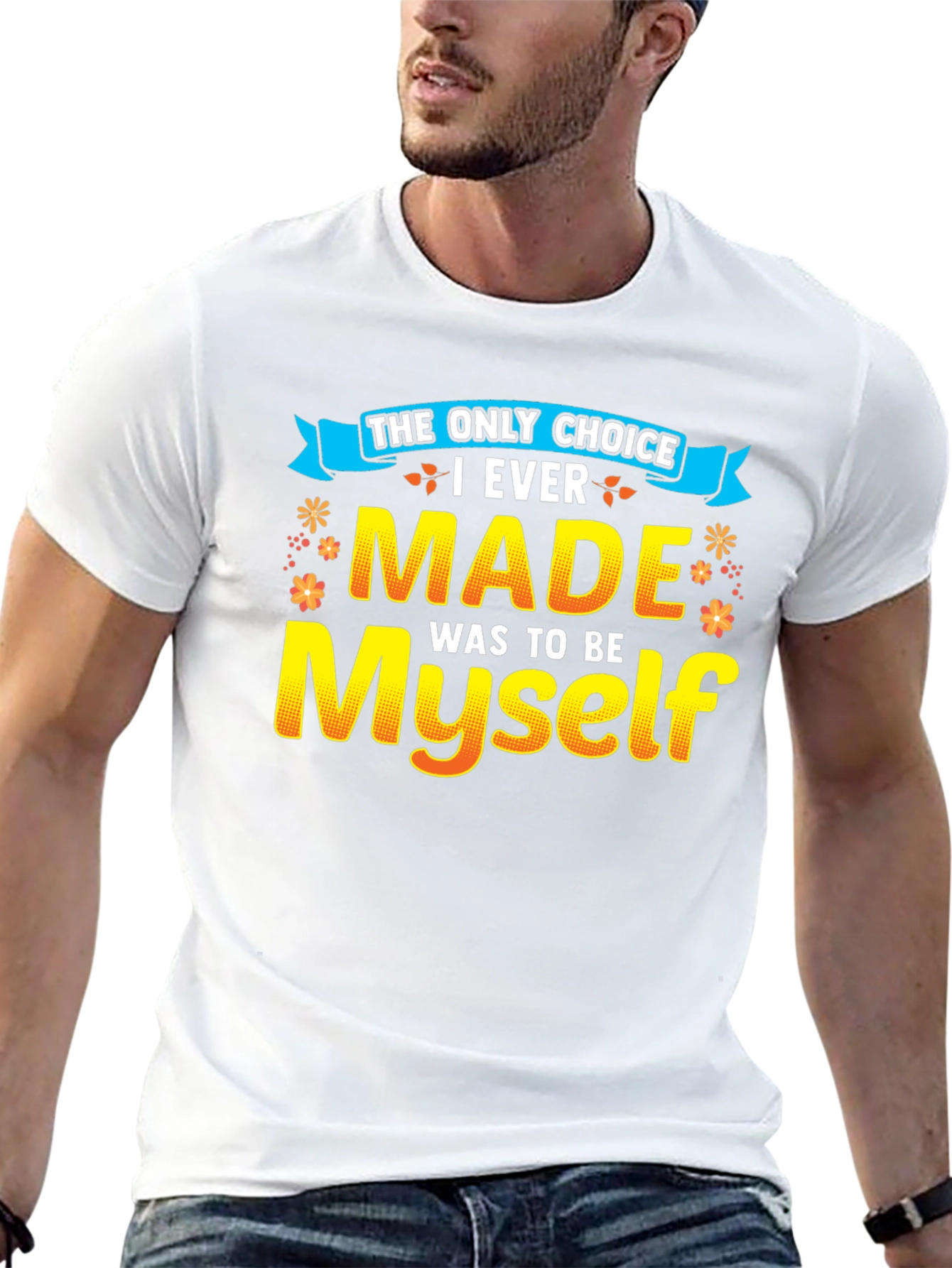 The Only Choice T-Shirt - Be Yourself!
