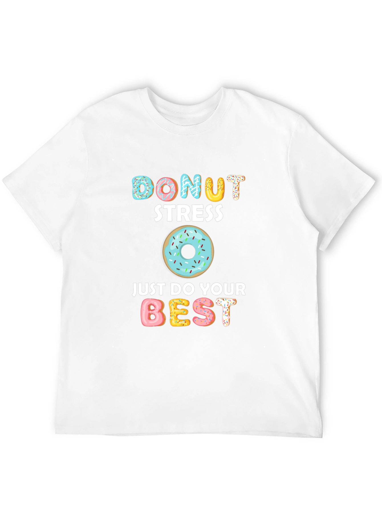 Donut Stress T-Shirt: Just Do Your Best!