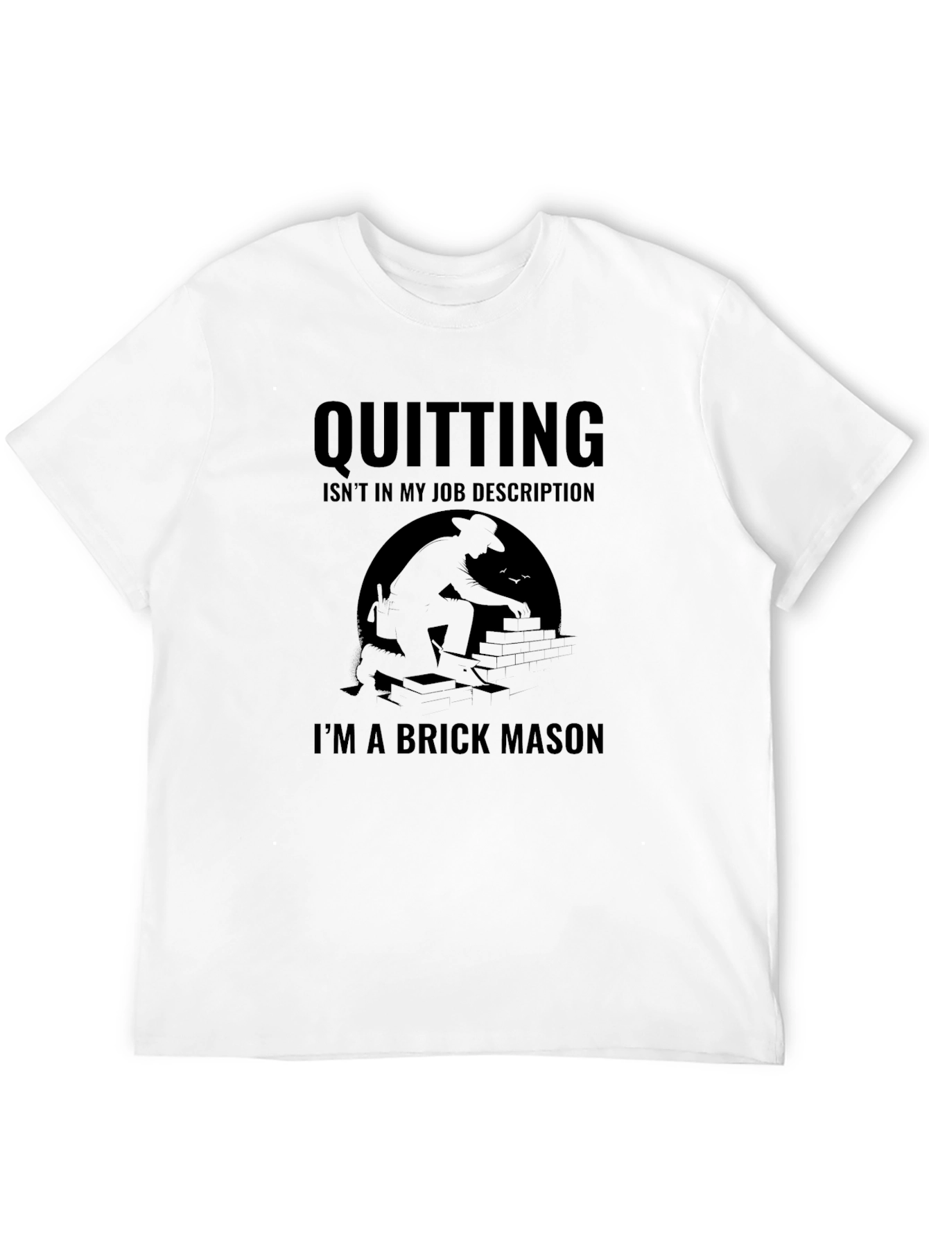 Brick Mason T-Shirt: Quitting Isnt an Option!