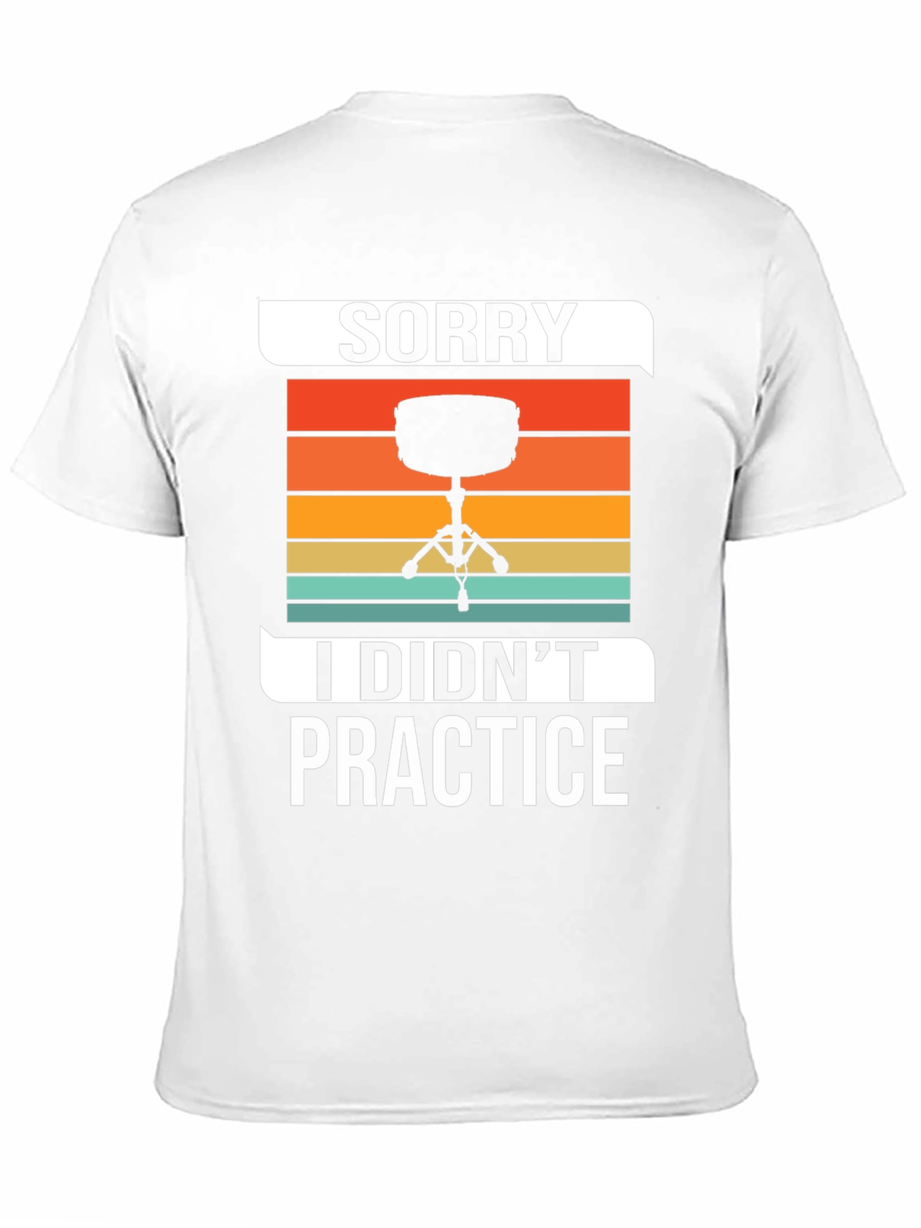 Sorry I Didnt Practice Drummer T-Shirt
