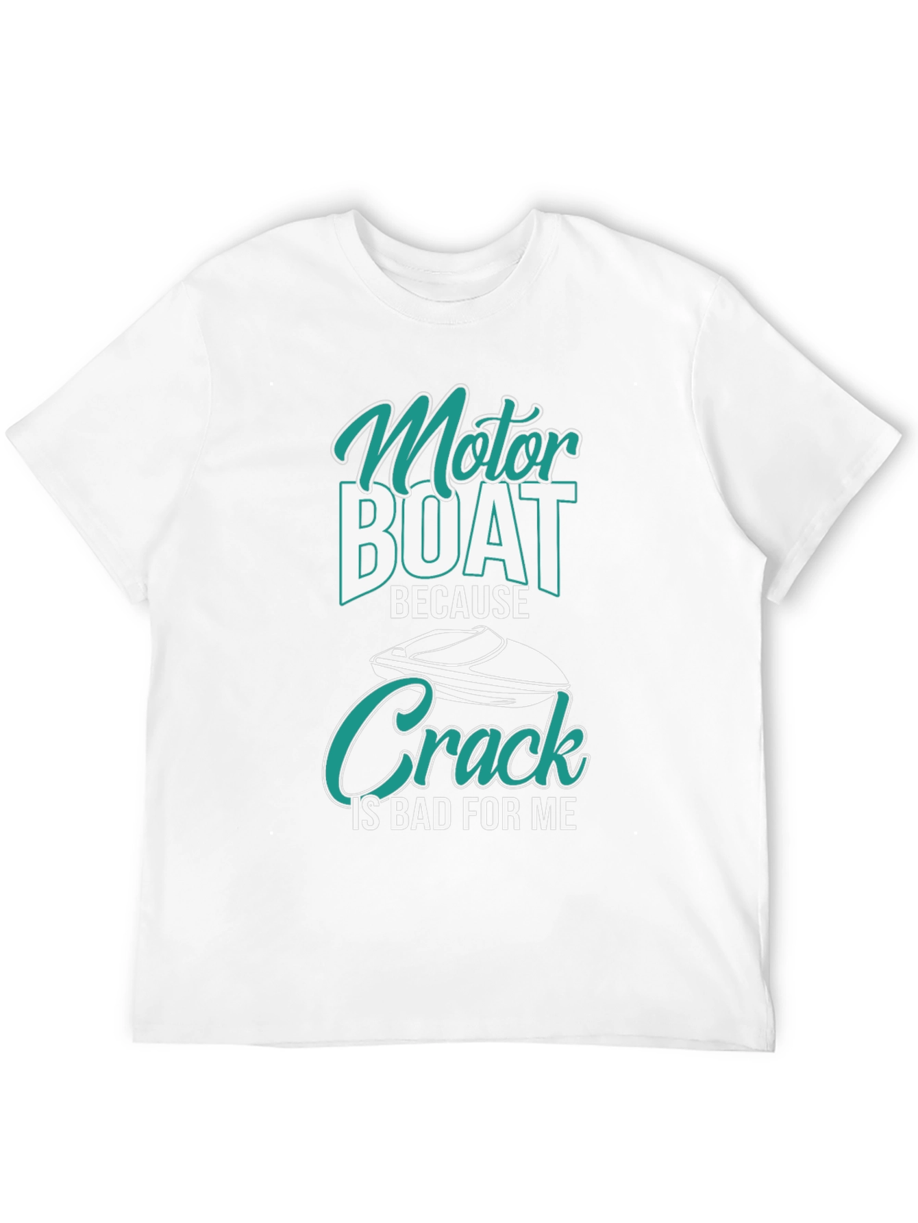 Motor Boat Because Crack Is Bad T-Shirt