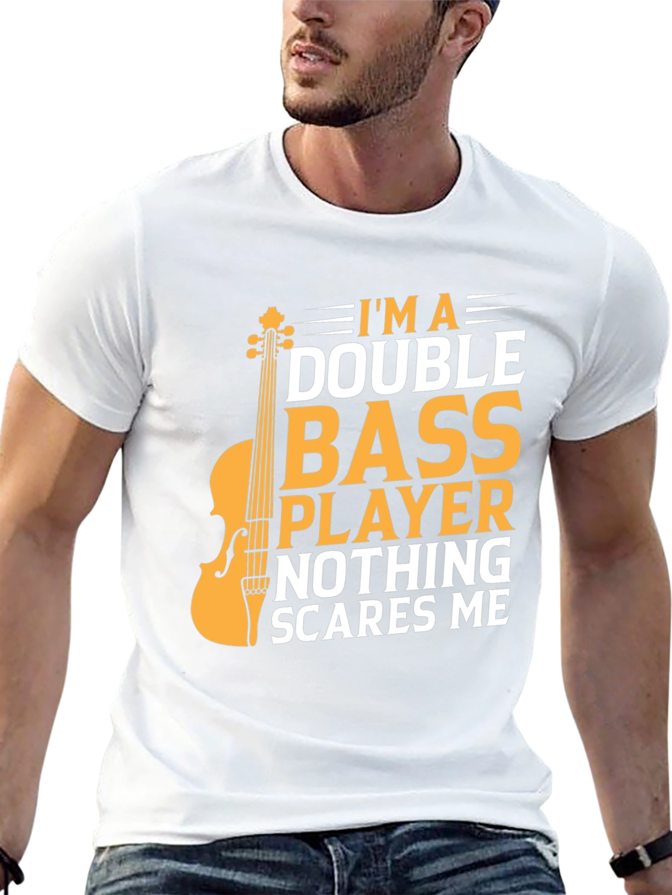 Double Bass Player T-Shirt - Nothing Scares Me