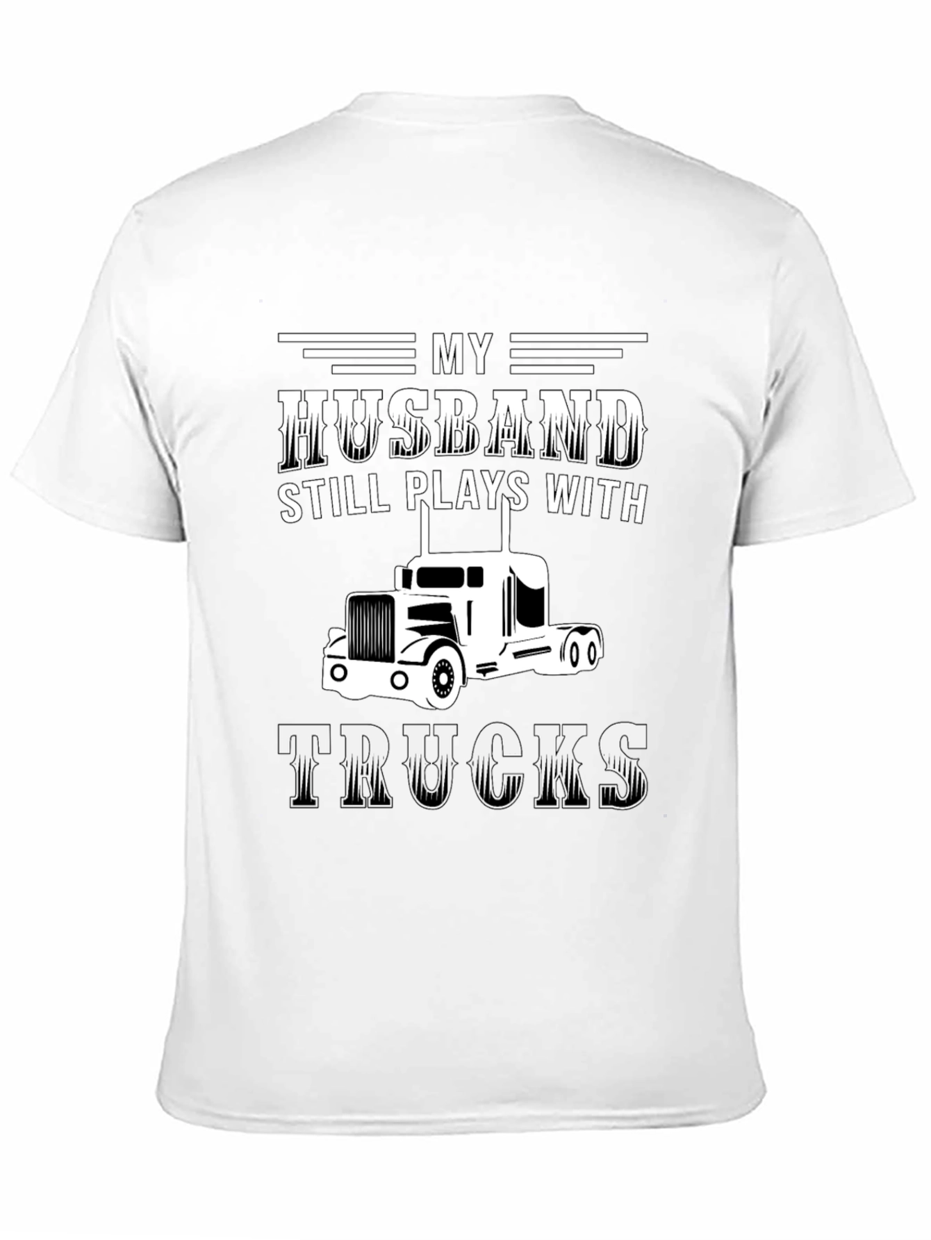 Husband Still Plays With Trucks T-Shirt