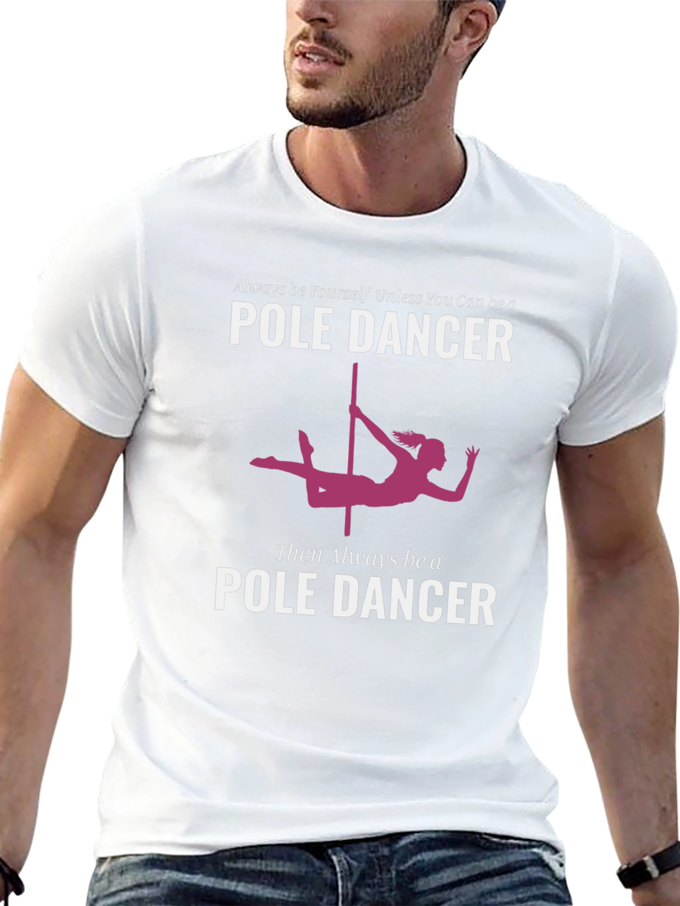 Pole Dancer Graphic T-Shirt - Always Be Yourself