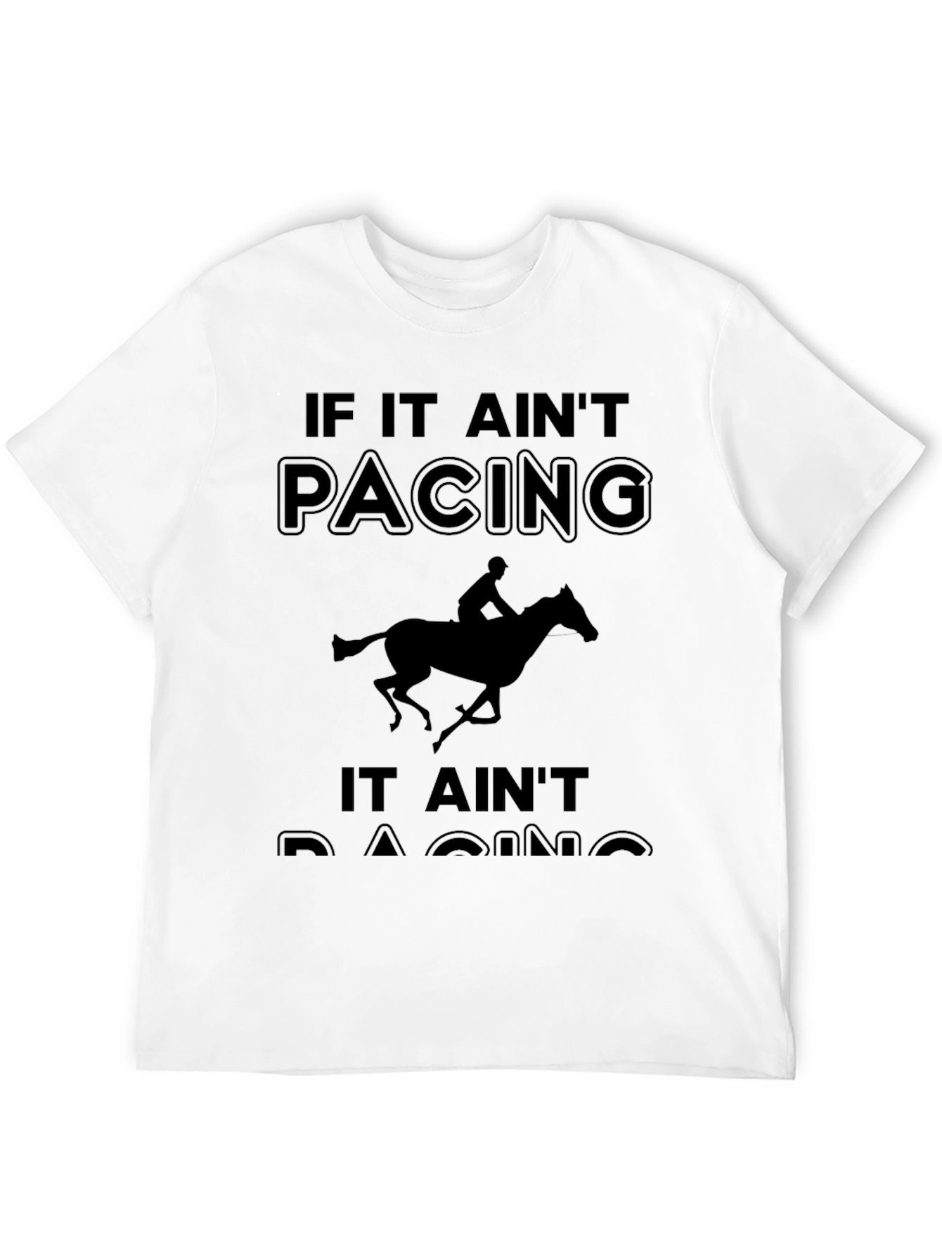 If It Aint Pacing It Aint Racing T-Shirt