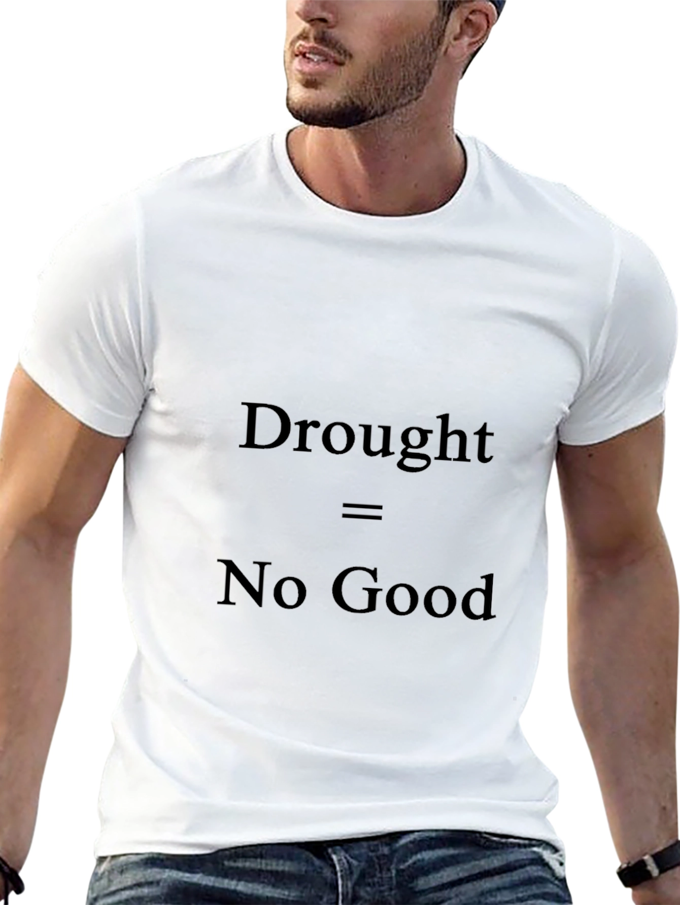 Drought No Good T-Shirt - Environmental Awareness Tee