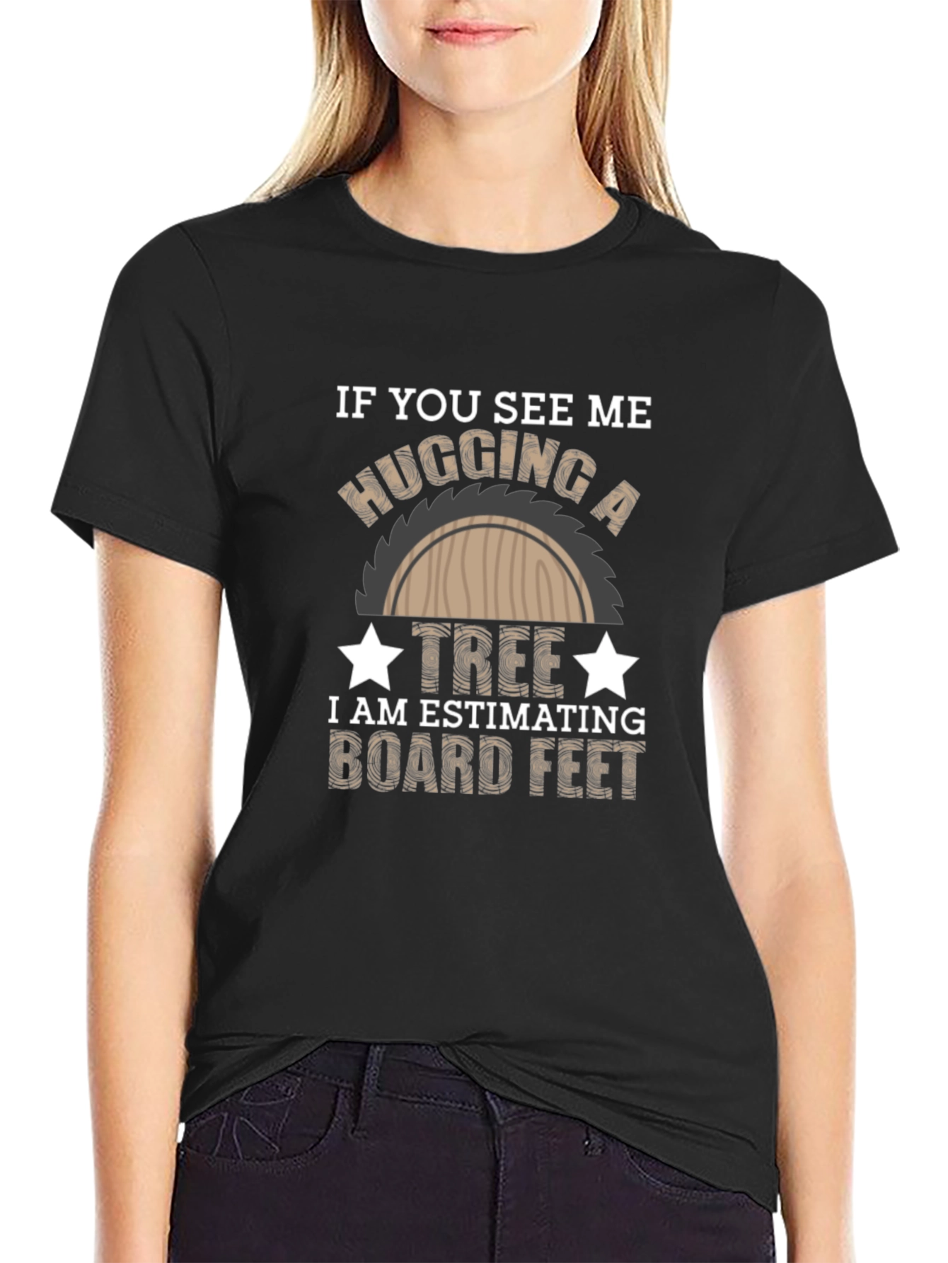 Hug a Tree Estimating Board Feet T-Shirt