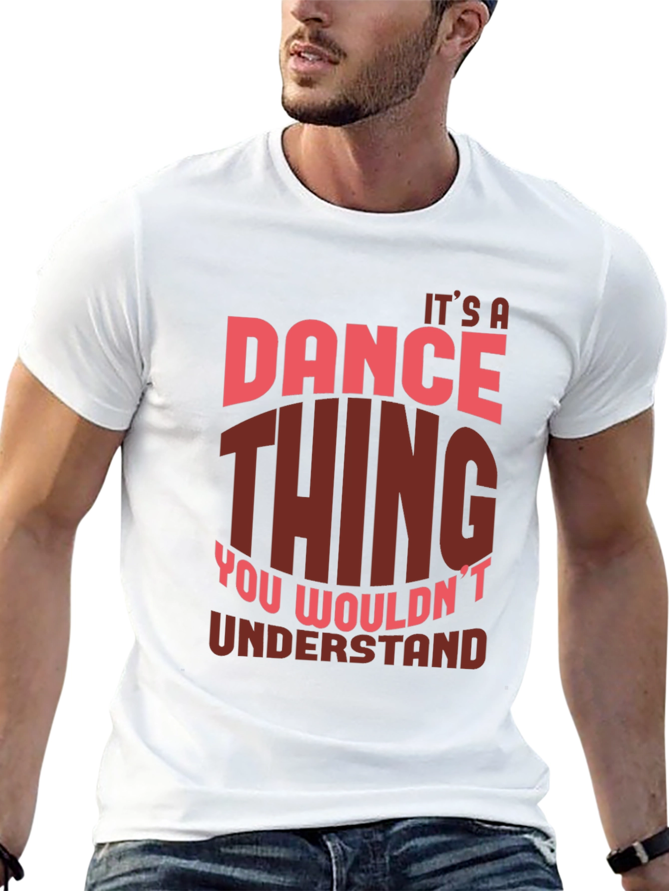 Dance Thing T-Shirt - You Wouldnt Understand!