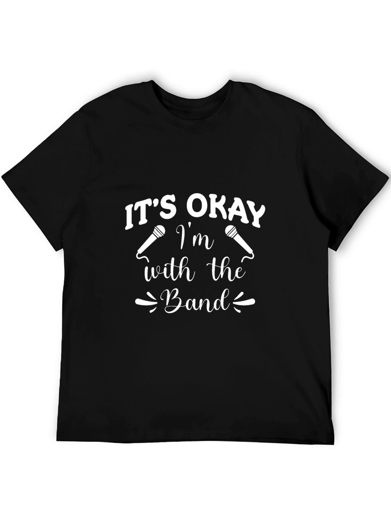 Its Okay Im with the Band Graphic Tee
