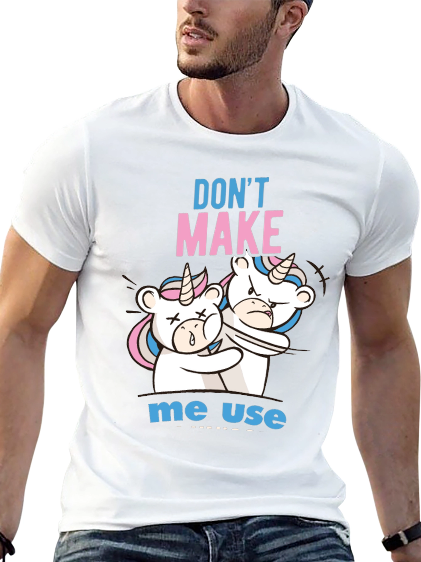 Dont Make Me Use Unicorn T-Shirt