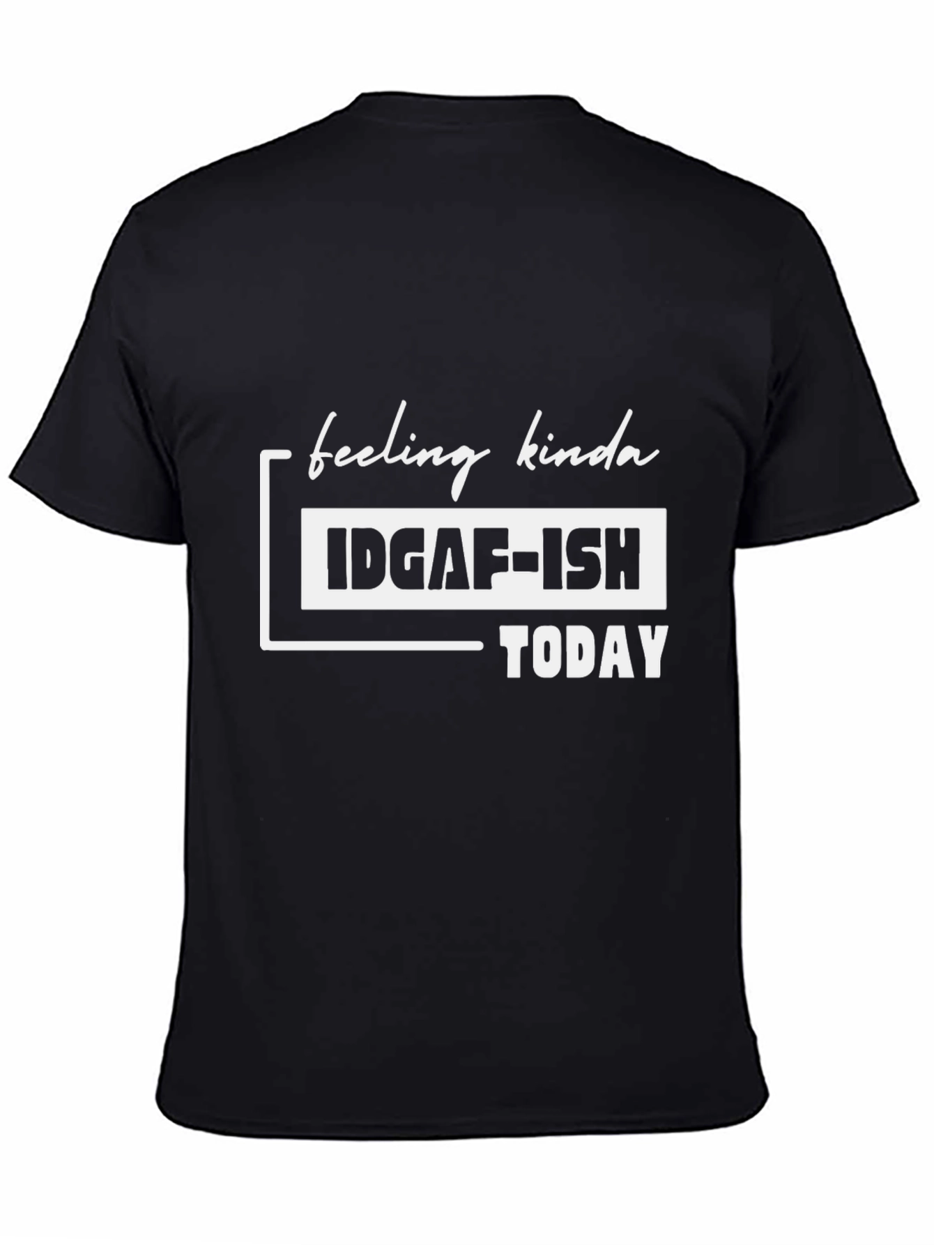 IDGAF-ISH Today T-Shirt - Funny Graphic Tee