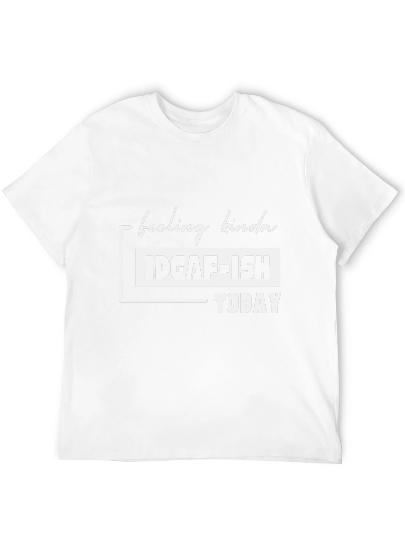 IDGAF-ISH Today T-Shirt - Funny Graphic Tee