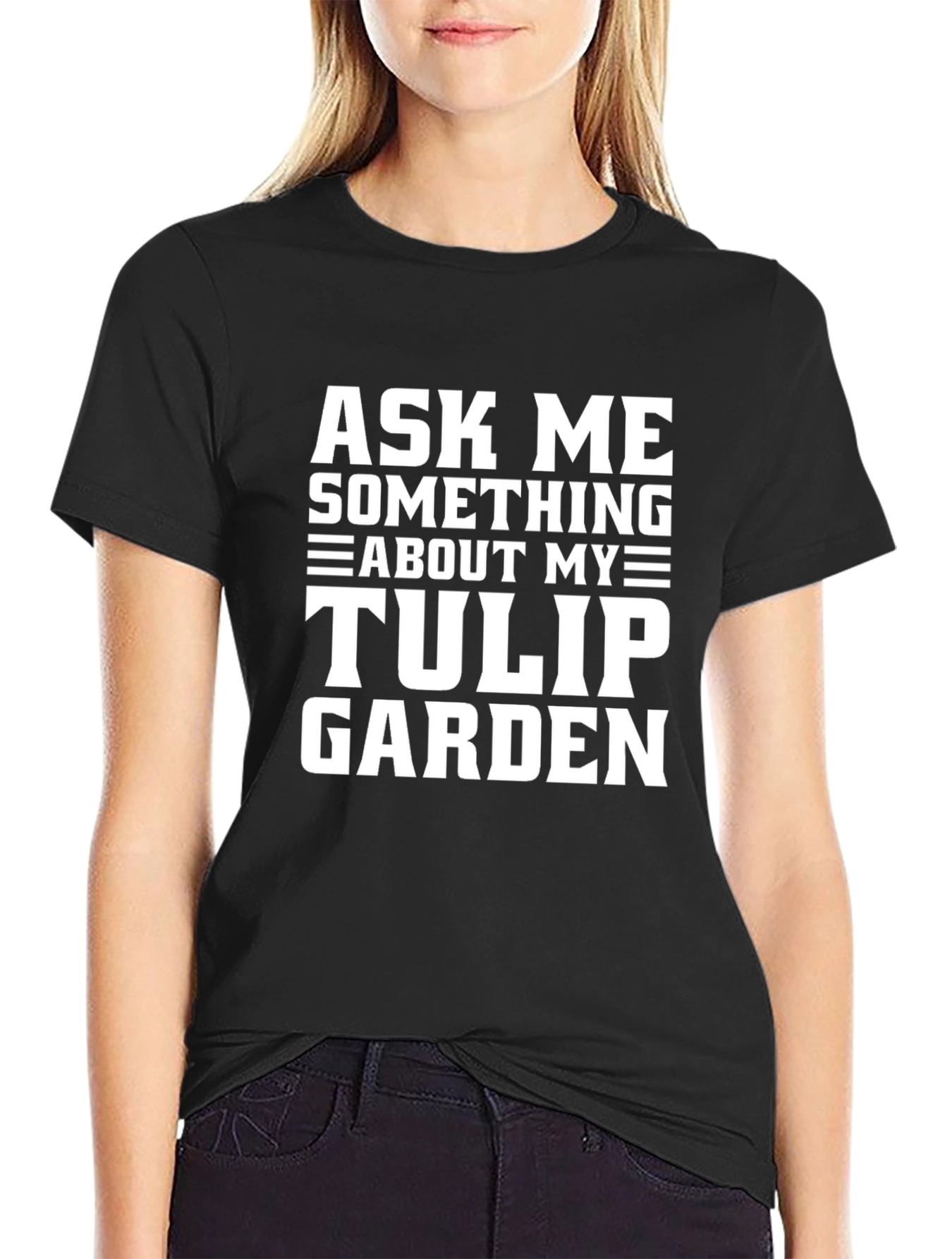 Ask Me About My Tulip Garden T-Shirt