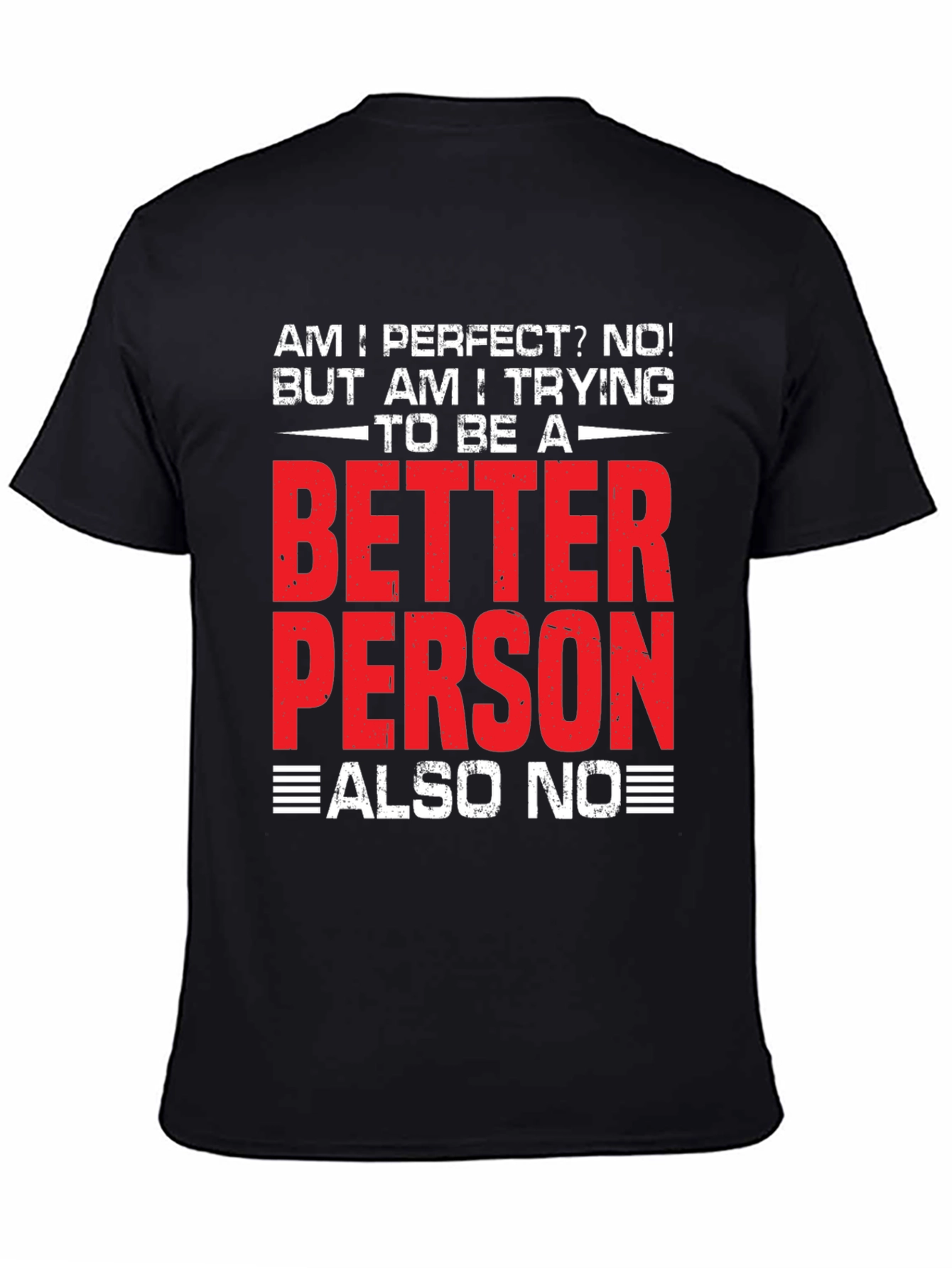 Funny Better Person? Also No Graphic T-Shirt