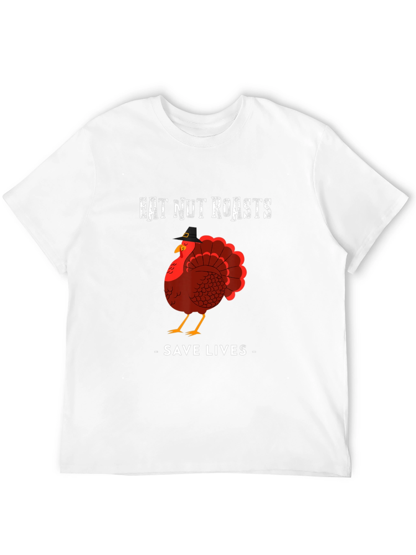 Eat Nut Roasts Save Lives Thanksgiving T-Shirt