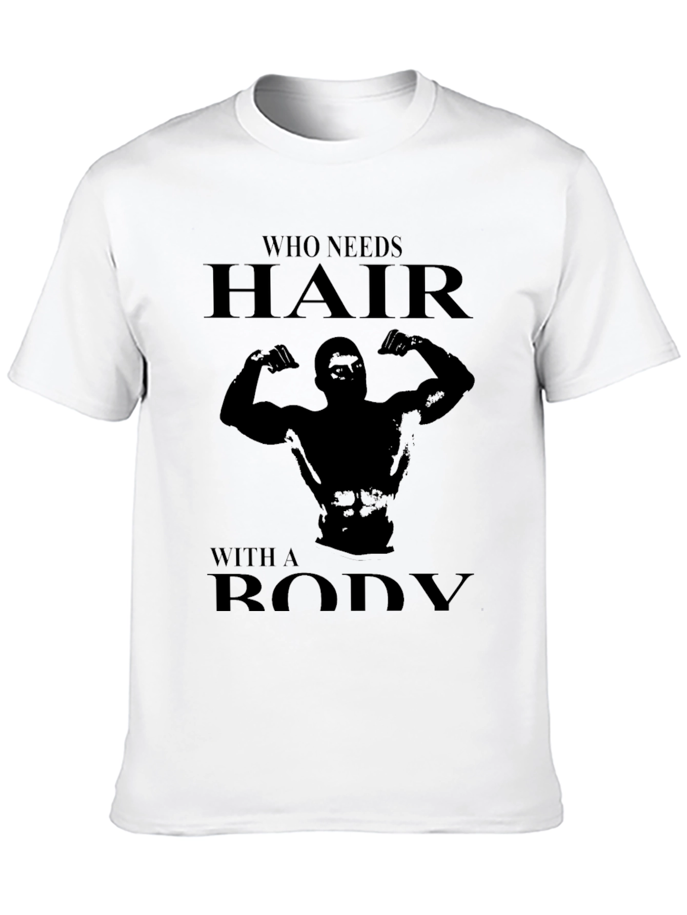 Humorous Who Needs Hair? Graphic T-Shirt