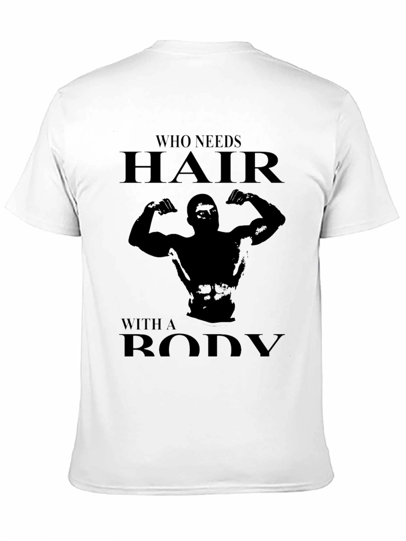 Humorous Who Needs Hair? Graphic T-Shirt