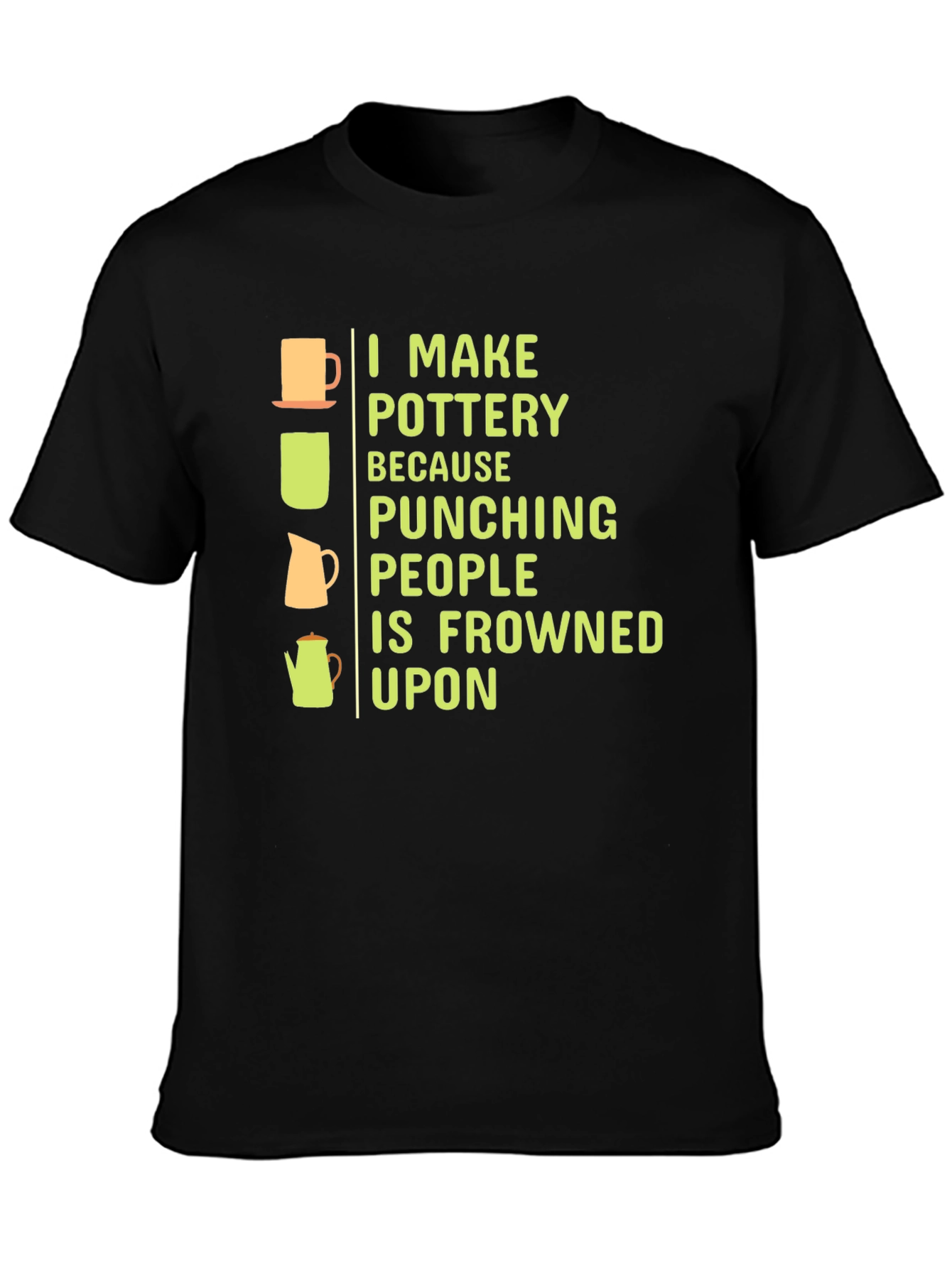 Pottery Lover T-Shirt: Punches Frowned Upon