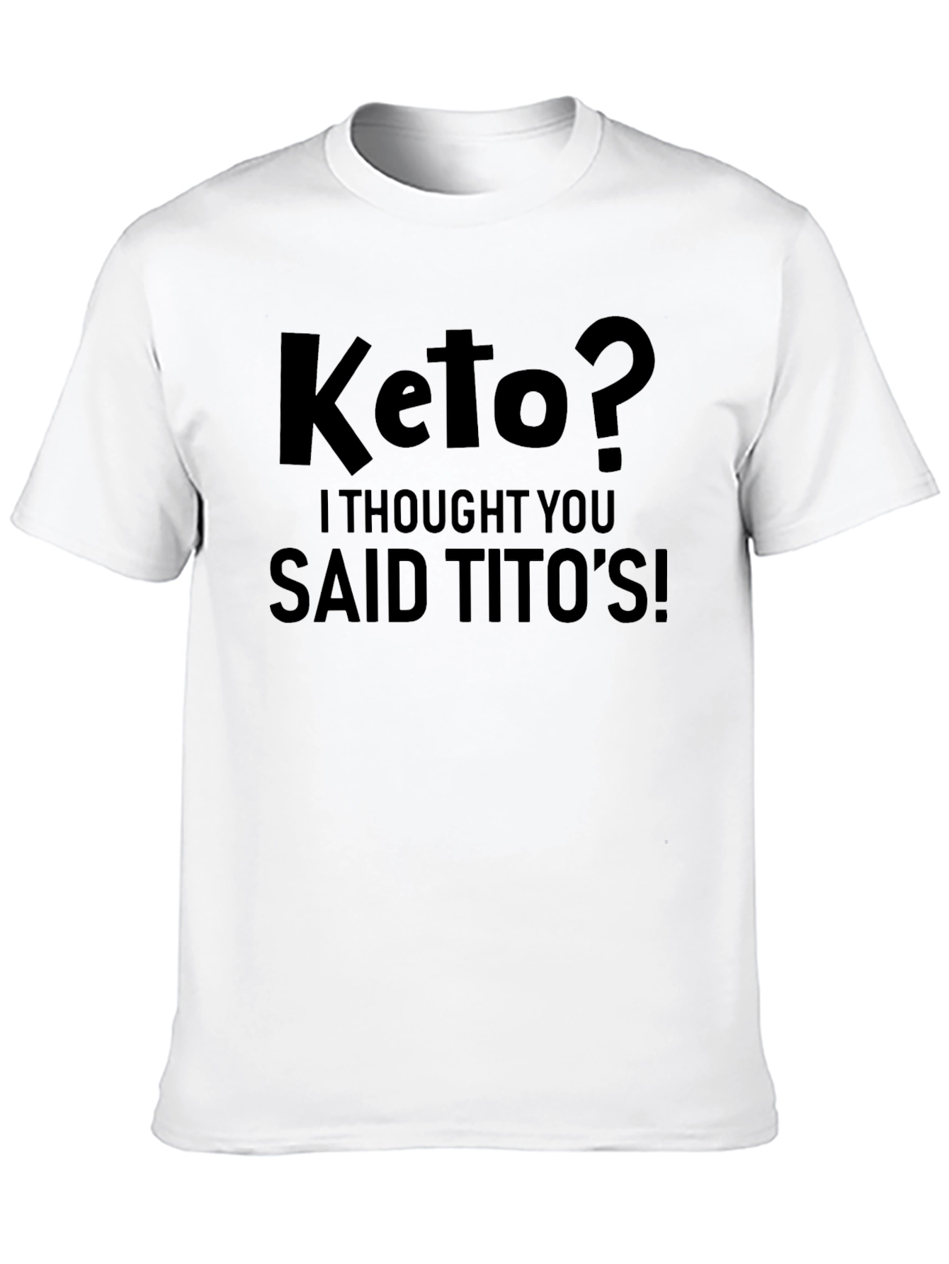 Keto? I Thought You Said Titos! Black Graphic Tee