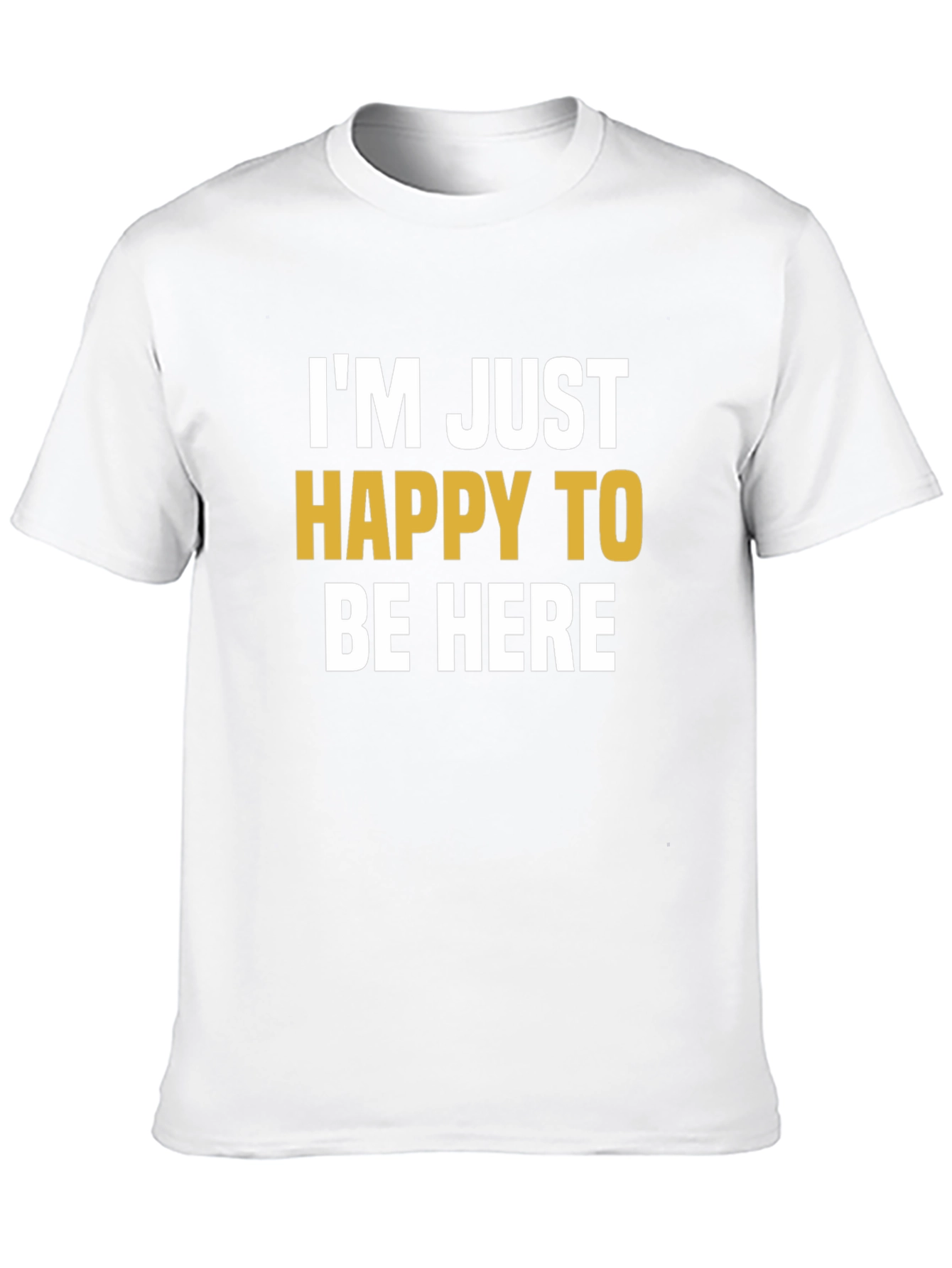 Happy To Be Here Graphic T-Shirt
