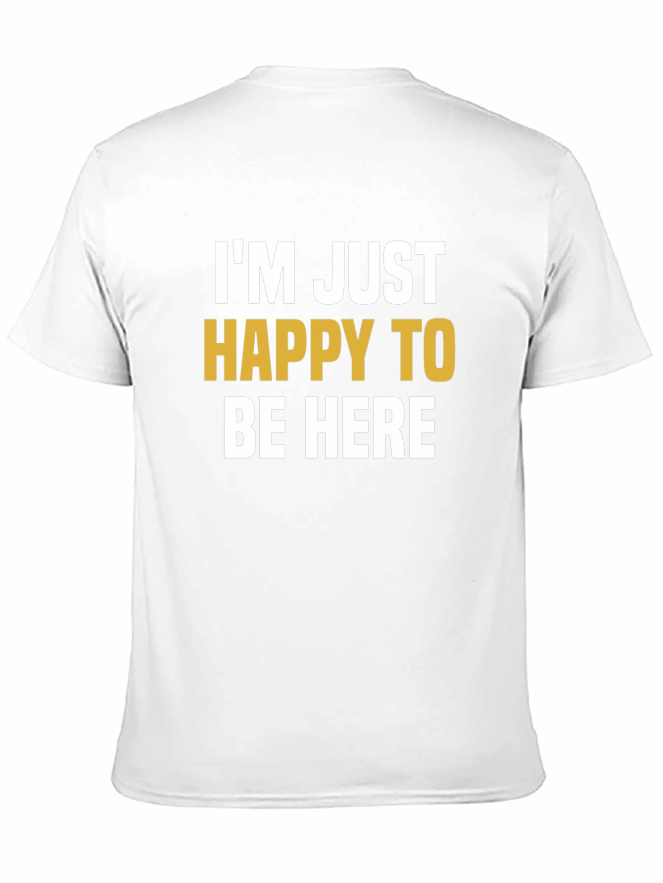 Happy To Be Here Graphic T-Shirt