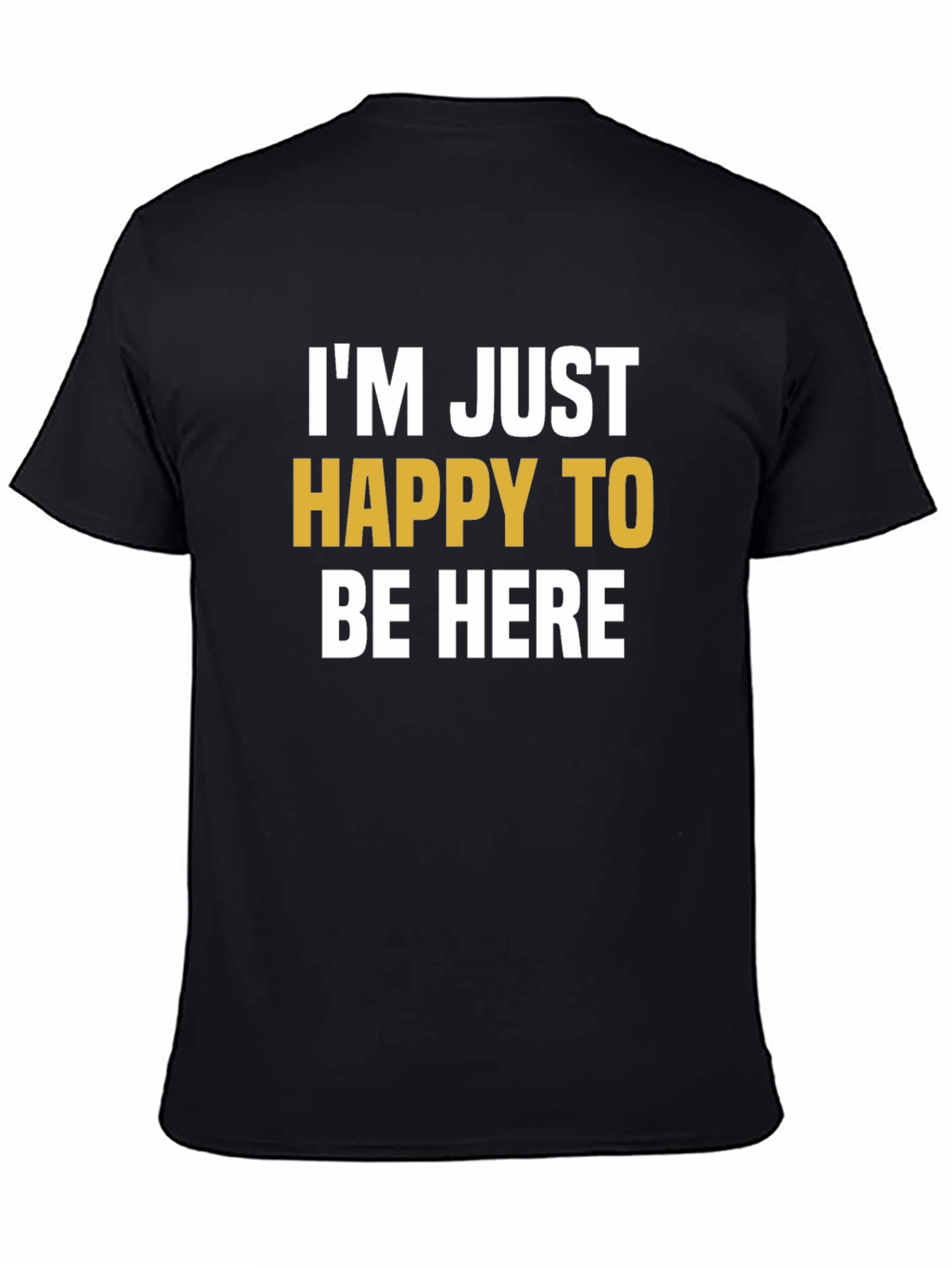Happy To Be Here Graphic T-Shirt