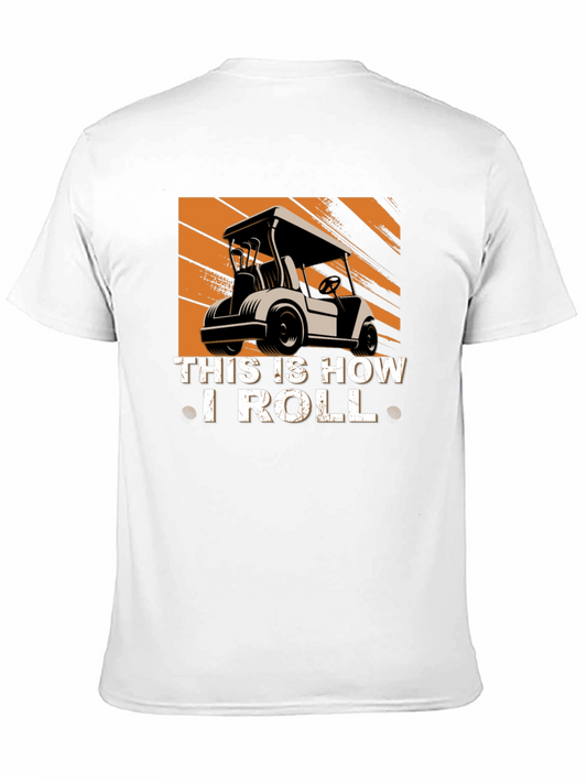 Golf Cart T-Shirt - This Is How I Roll Graphic Tee